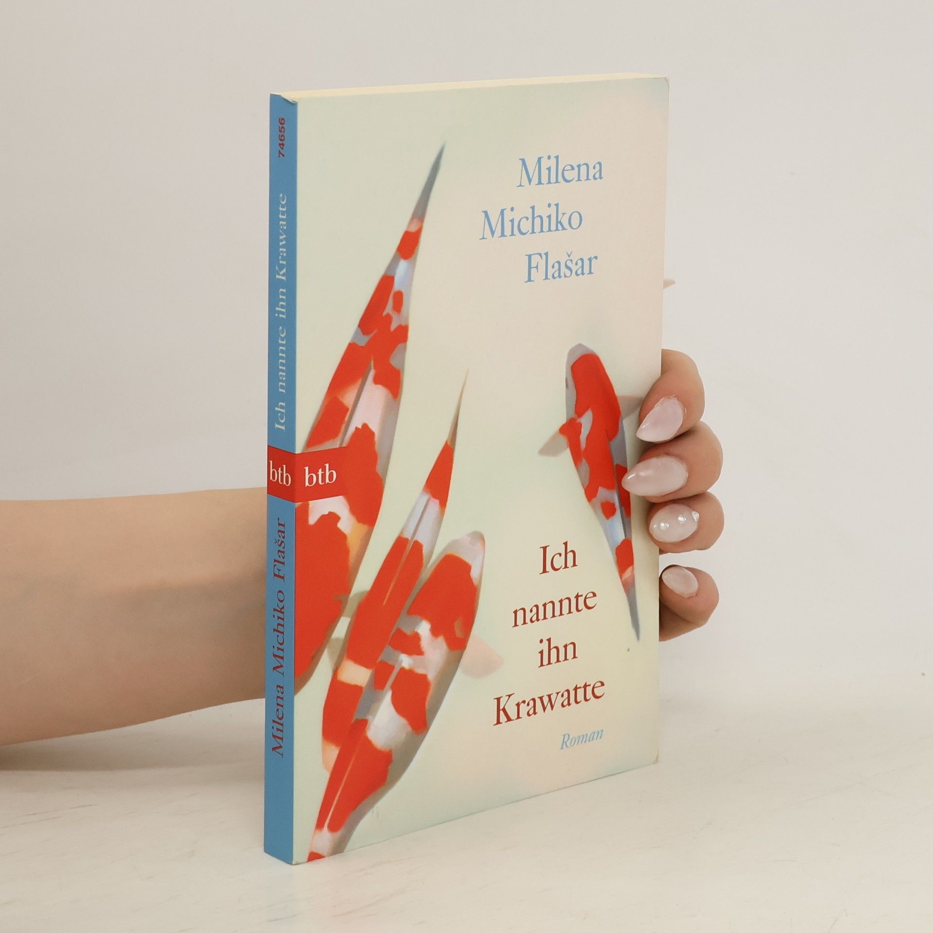 Milena Michiko Flašar Ich nannte ihn Krawatte