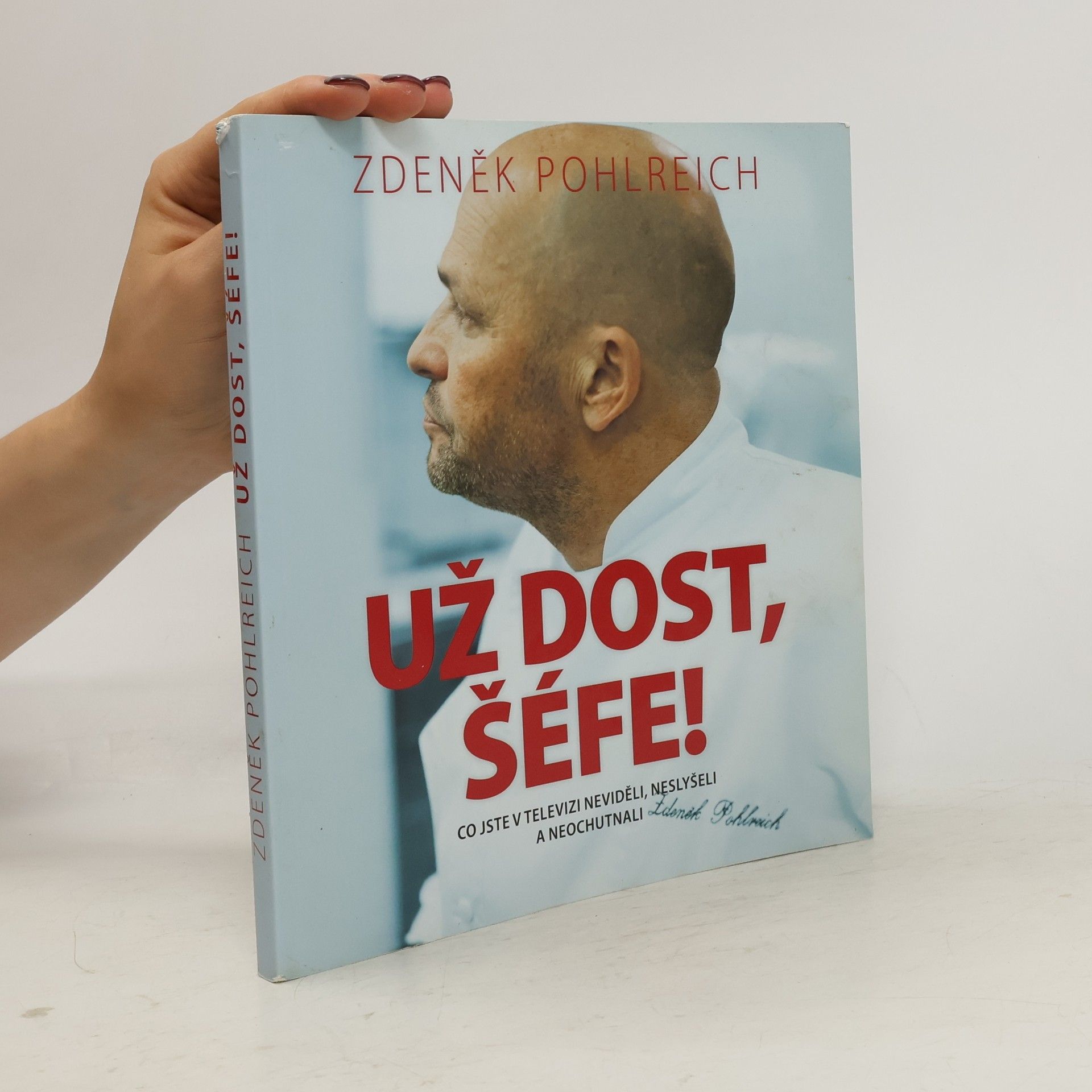 Zdeněk Pohlreich Už dost, šéfe!