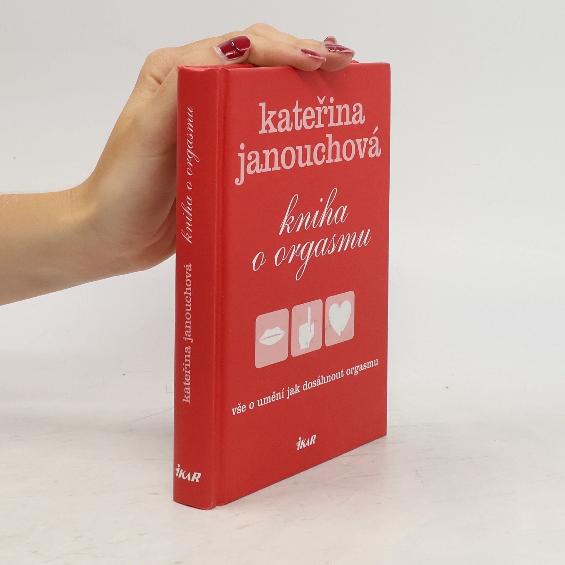 Katerina Janouch Kniha o orgasmu: Vše o umění, jak dosáhnout orgasmu