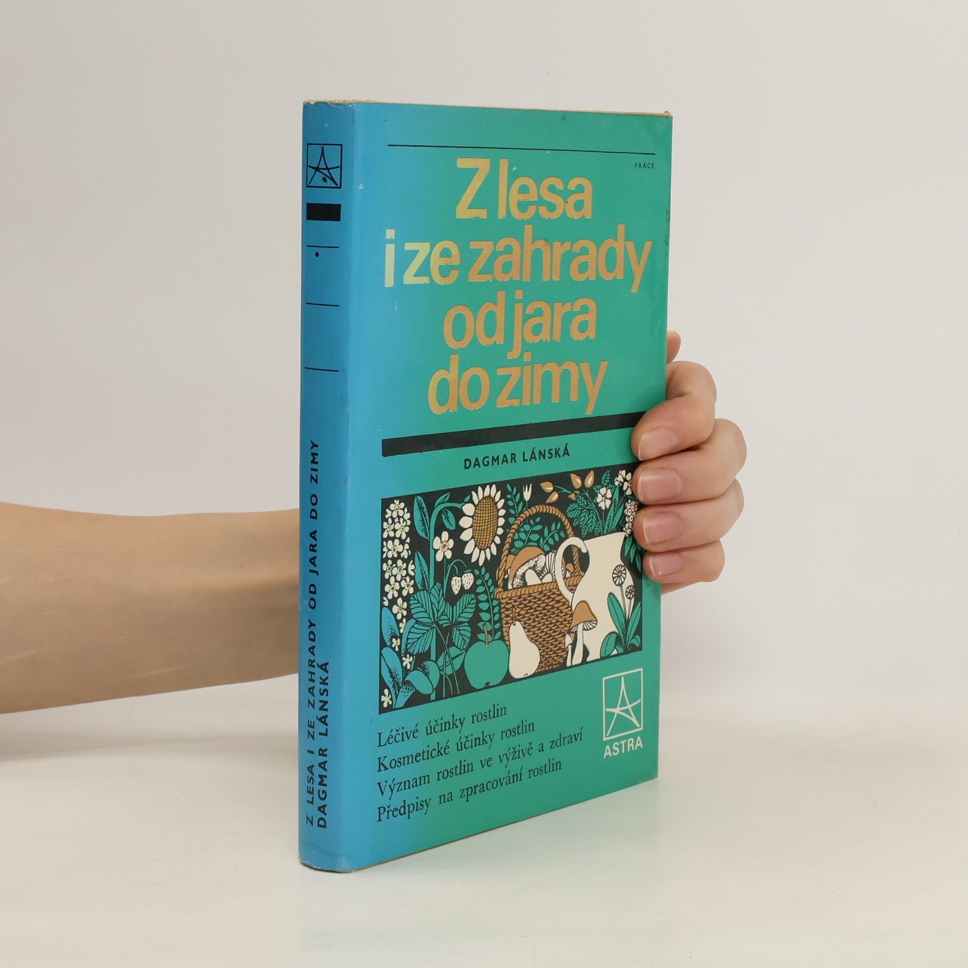 Dagmar Lánská Z lesa i ze zahrady od jara do zimy
