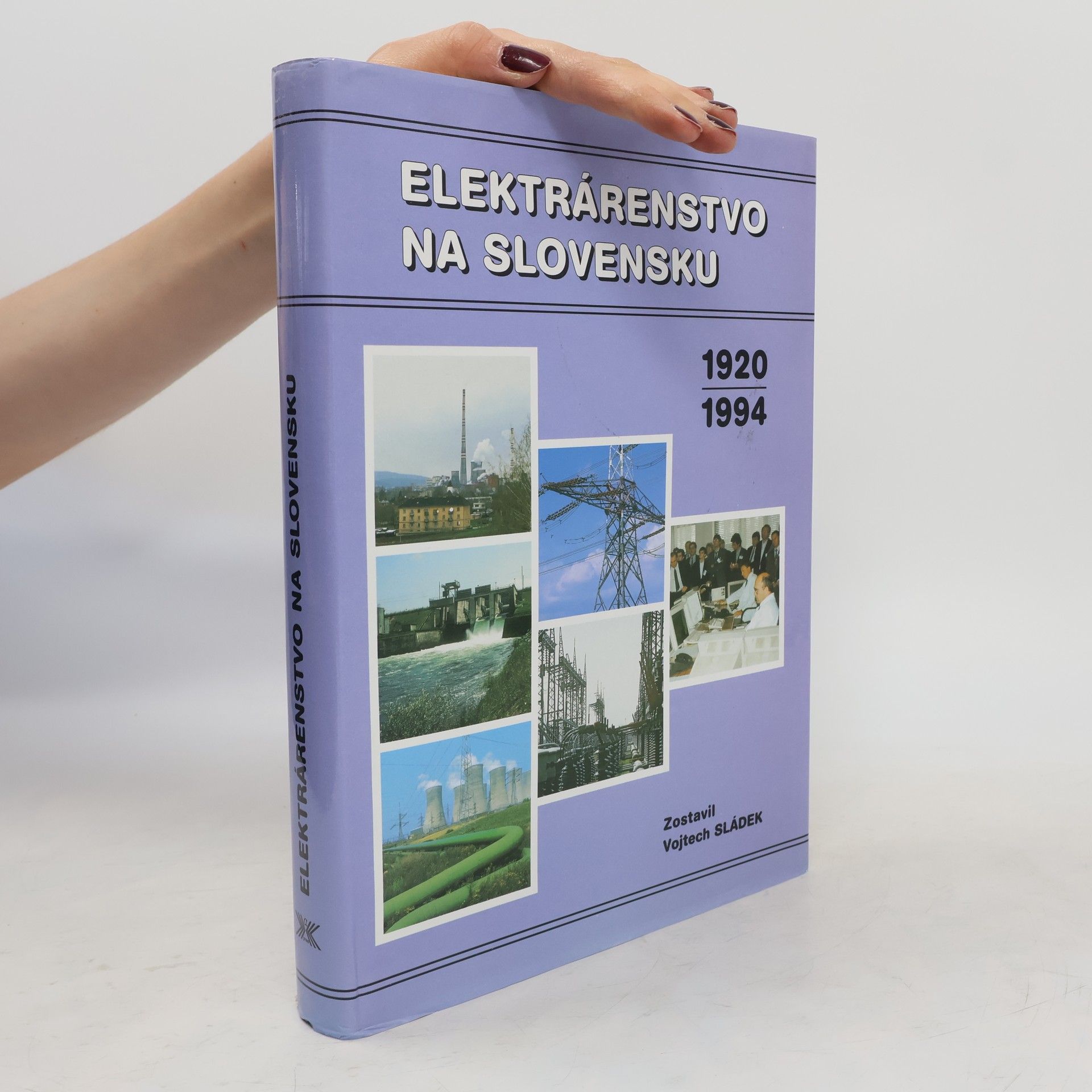 Vojtech Sládek Elektrárenstvo na Slovensku 1920-1994