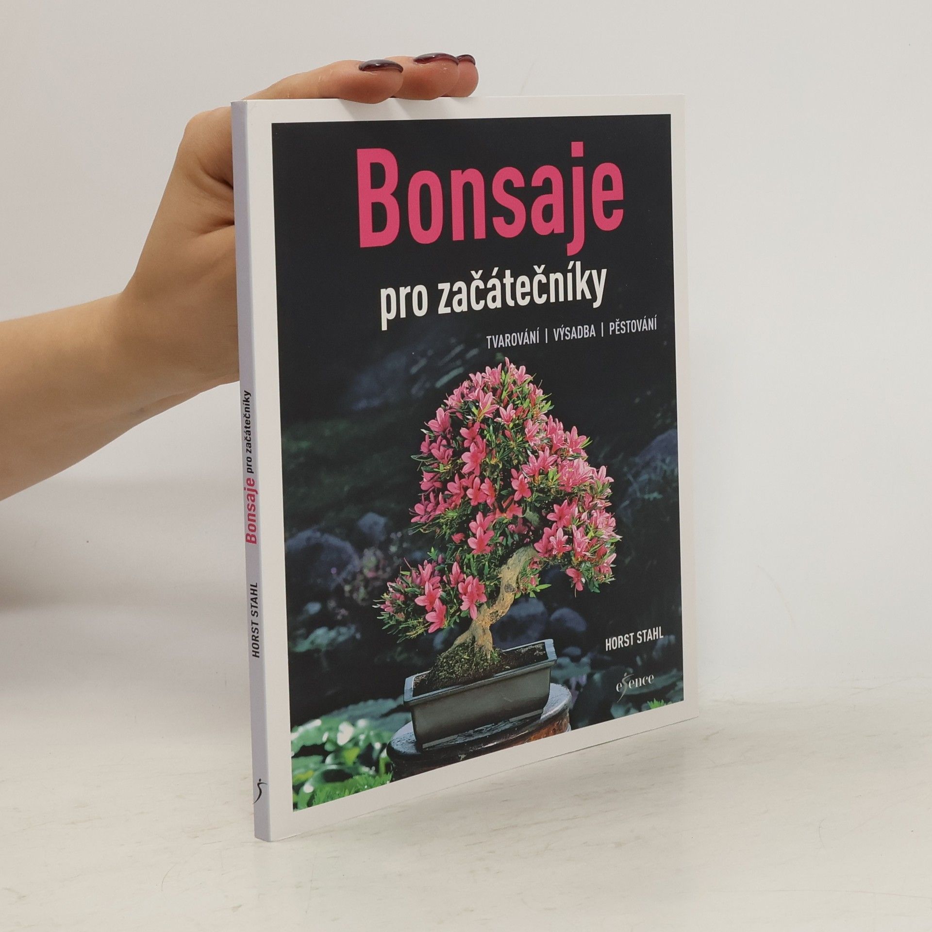 Zdenka Podhajská Bonsaje pro začátečníky. Tvarování, výsadba, pěstování