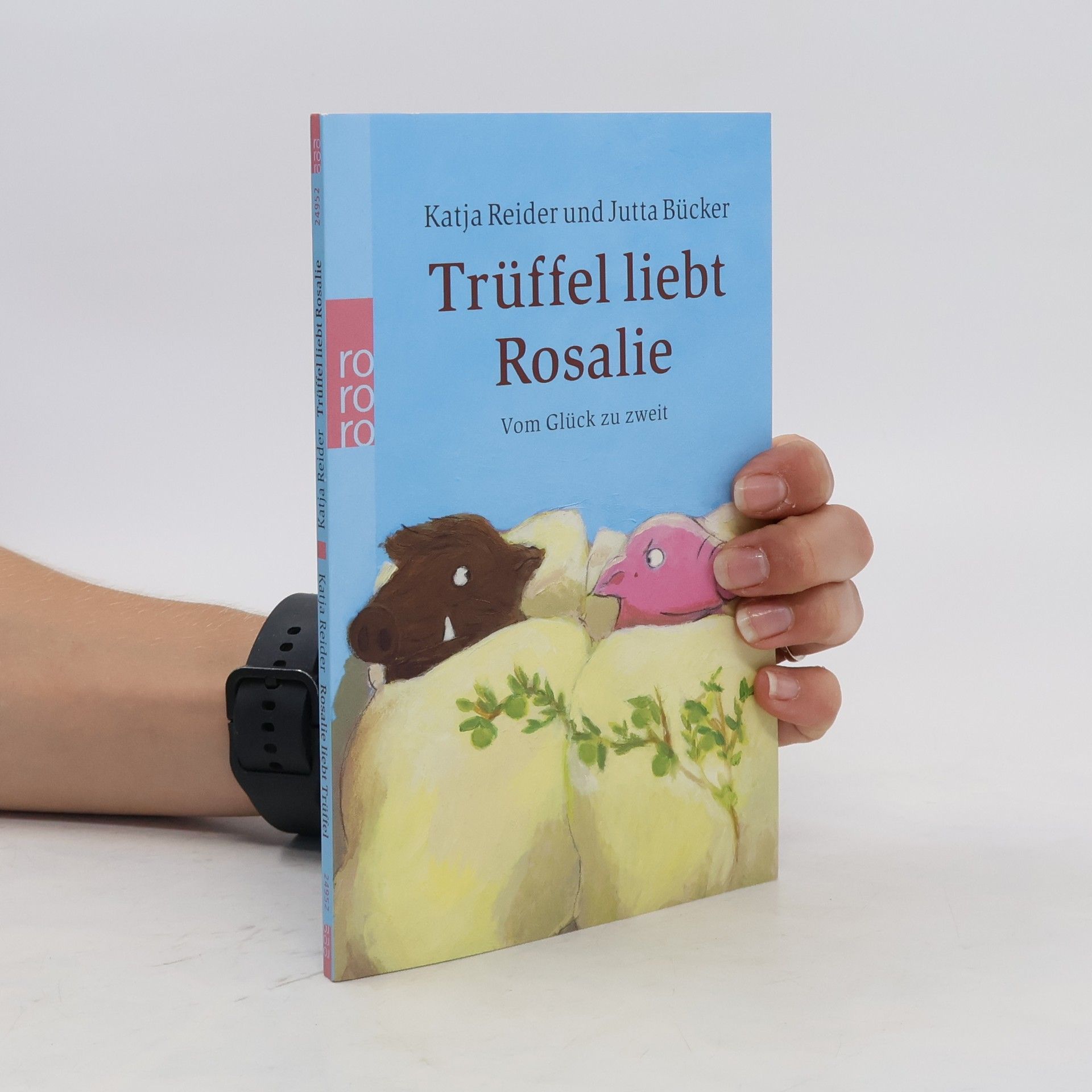 Katja Reider Rosalie liebt Trüffel. Trüffel liebt Rosalie. Vom Glück zu zweit