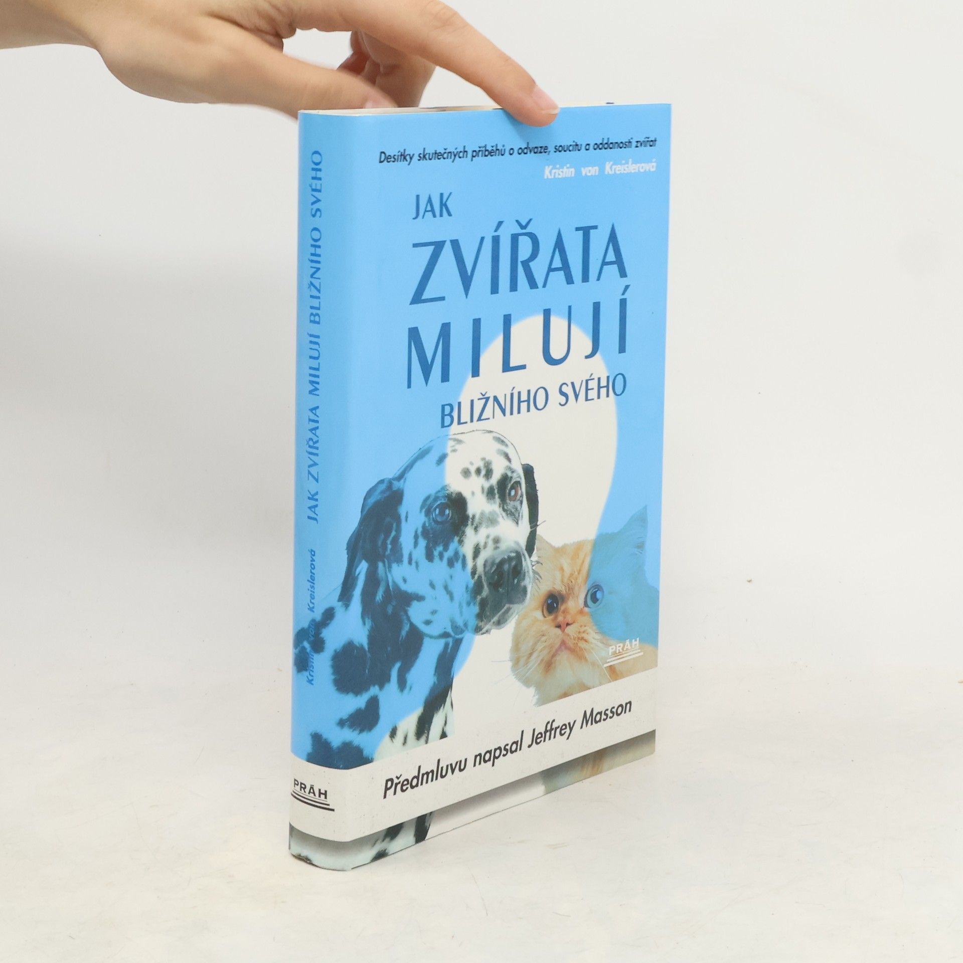 Kristin von Kreisler Jak zvířata milují bližního svého. Desítky skutečných příběhů o odvaze, soucitu a oddanosti zvířat