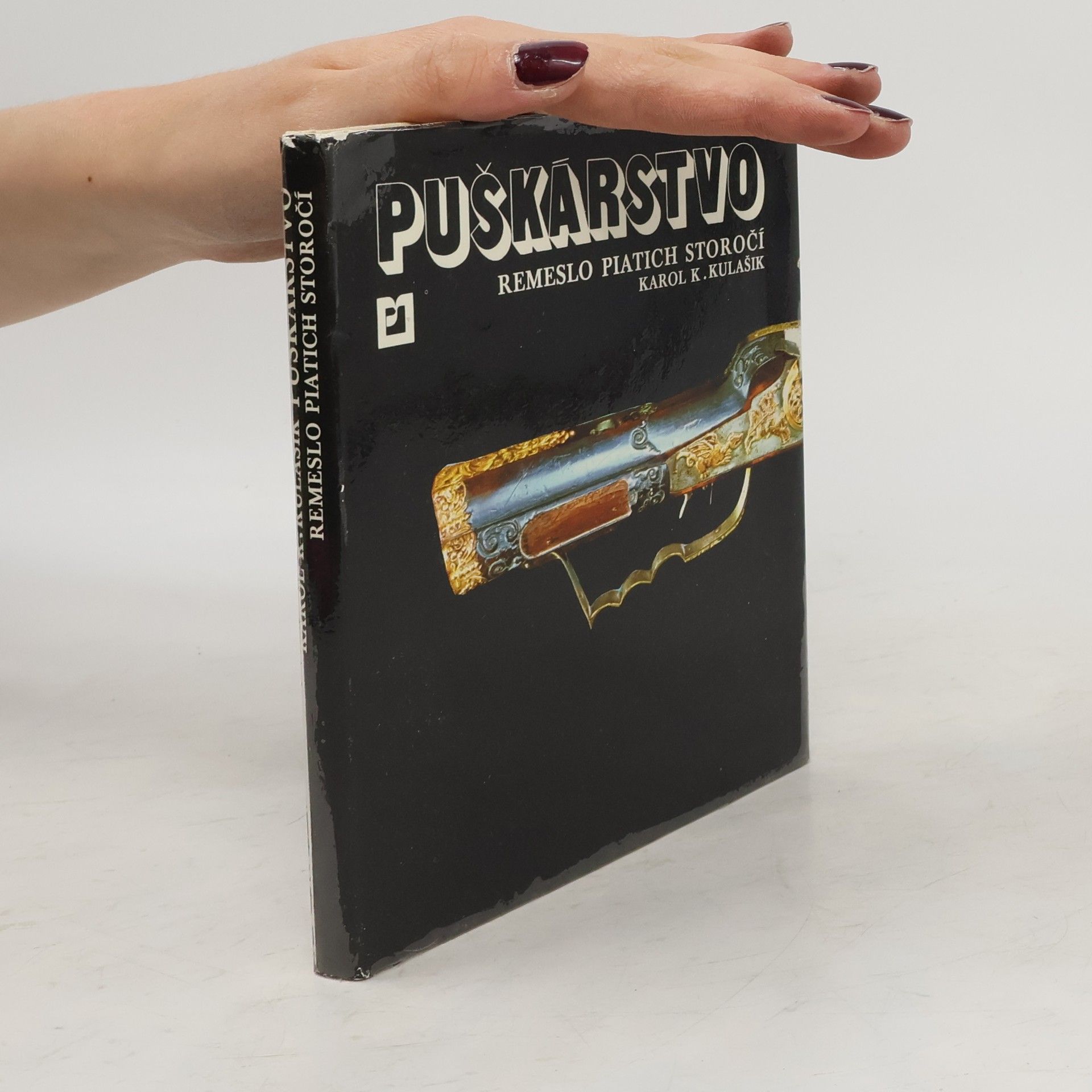 Karol K. Kulašik Puškárstvo - remeslo piatich storočí