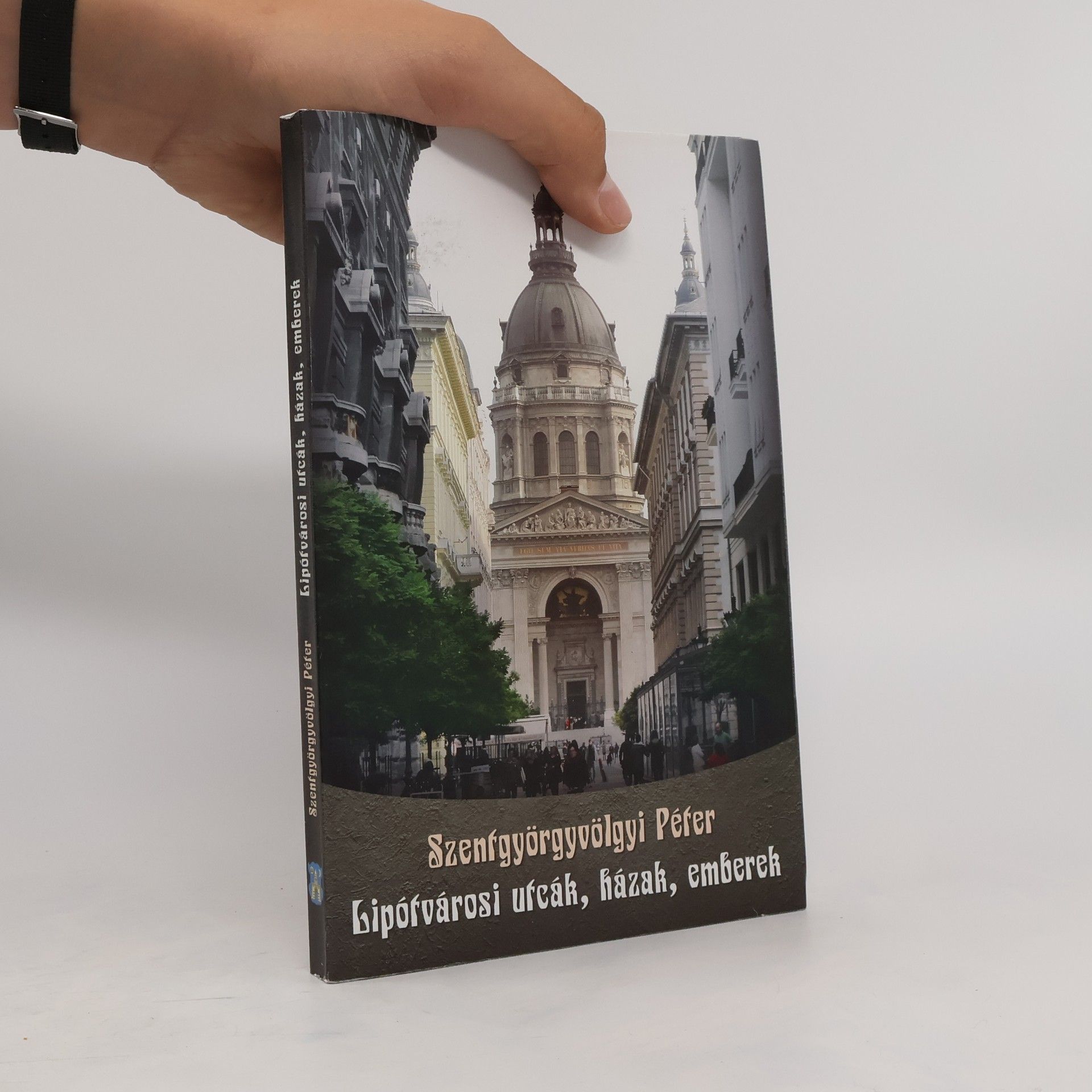 Szentgyörgyvölgyi Péter Lipótvárosi utcák, házak, emberek