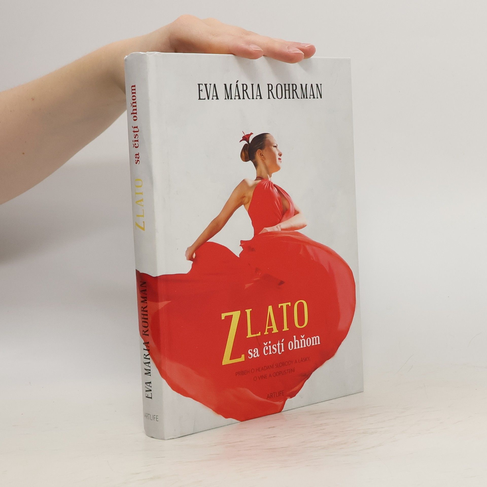 Eva Mária Rohrman Zlato sa čistí ohňom (Príbeh o hľadaní slobody a lásky, o vine a odpustení)
