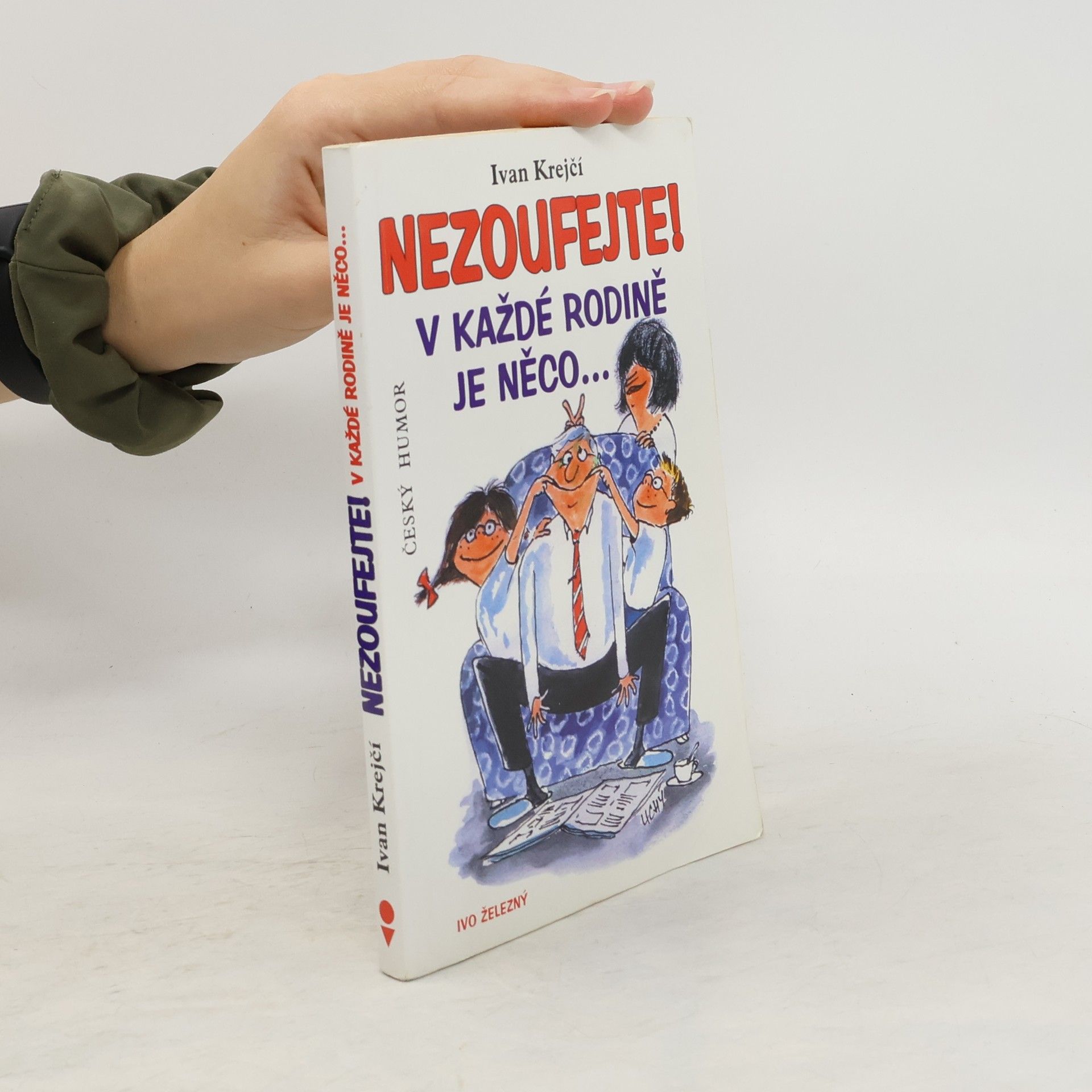 Ivan Krejčí Nezoufejte! V každé rodině je něco...