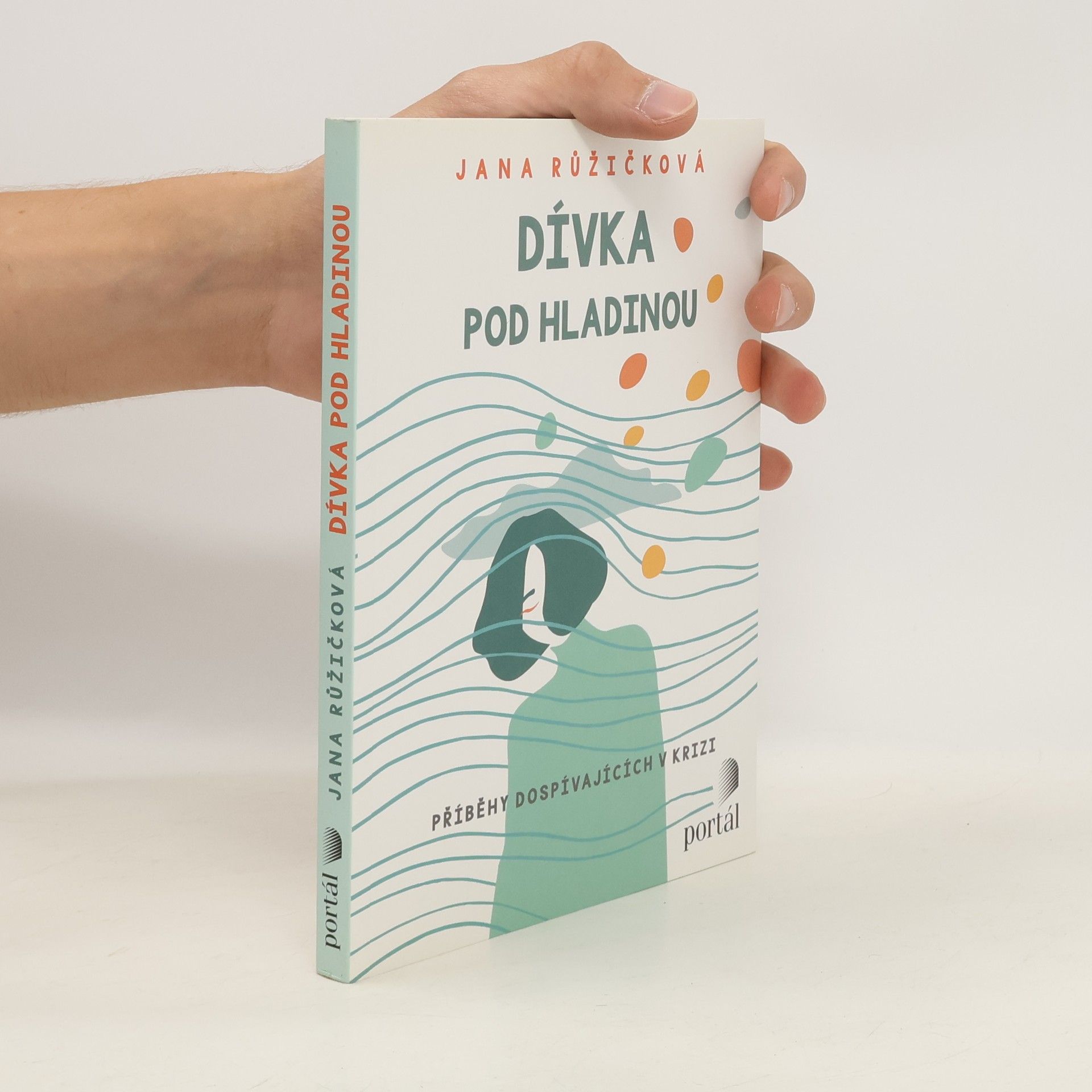 Jana Růžičková Dívka pod hladinou. Příběhy dospívajících v krizi