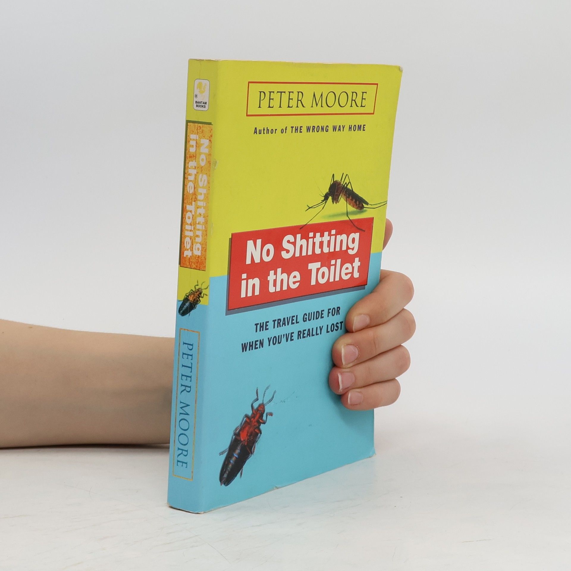 Peter Moore No shitting in the toilet : the travel guide for when you've really lost it