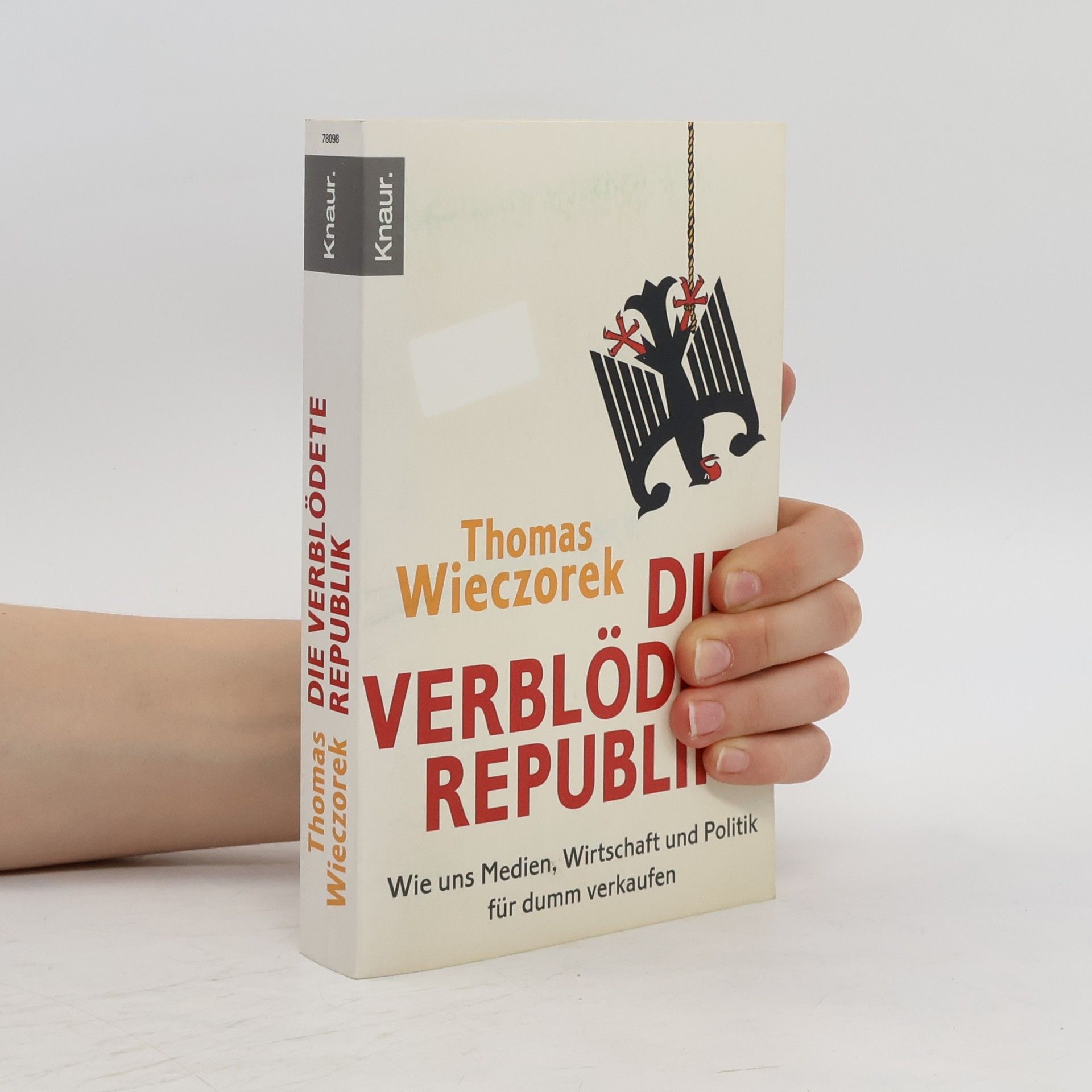 Thomas Wieczorek Die verblödete Republik: Wie uns Medien, Wirtschaft und Politik für dumm verkaufen