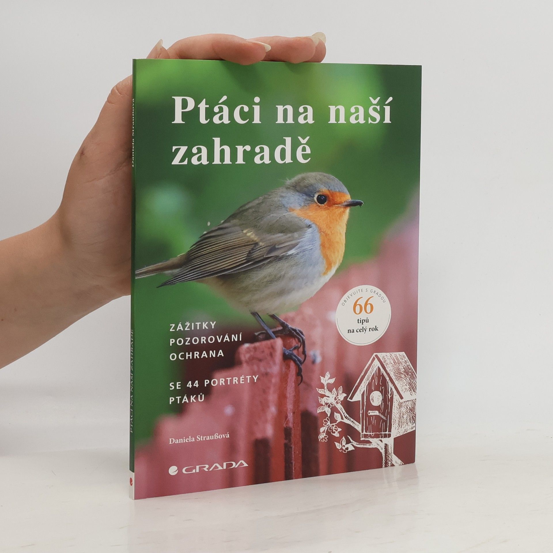 Daniela Strauß Ptáci na naší zahradě - zážitky, pozorování, ochrana