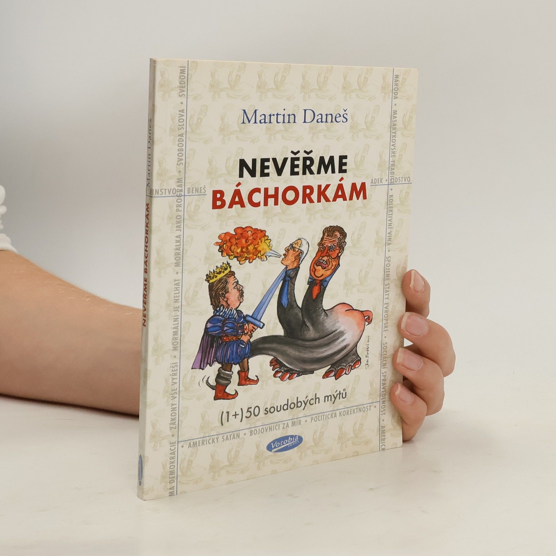 Martin Daneš Nevěřme báchorkám; (1+) 50 soudobých mýtů