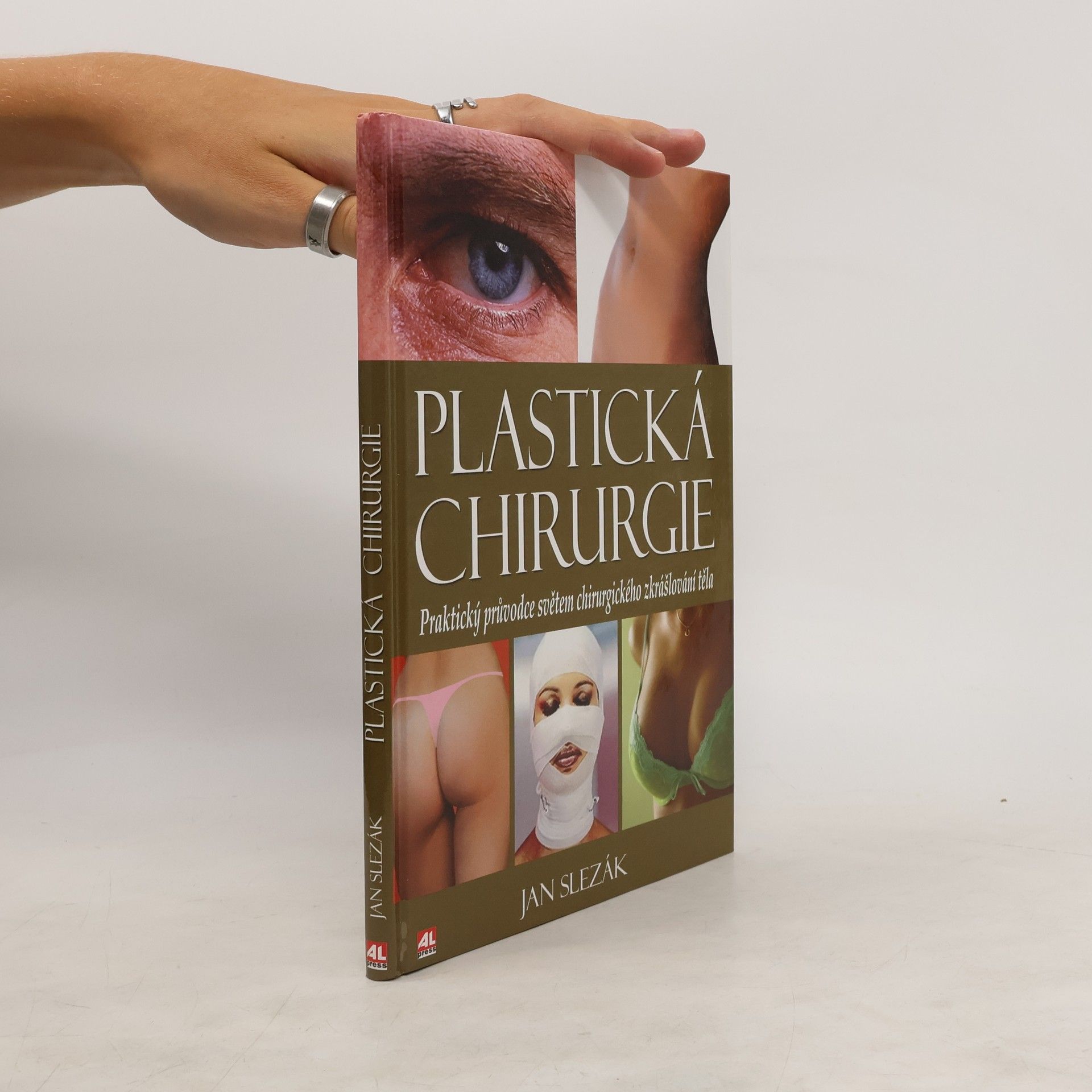 Jan Slezák Plastická chirurgie : praktický průvodce světem chirurgického zkrášlování těla
