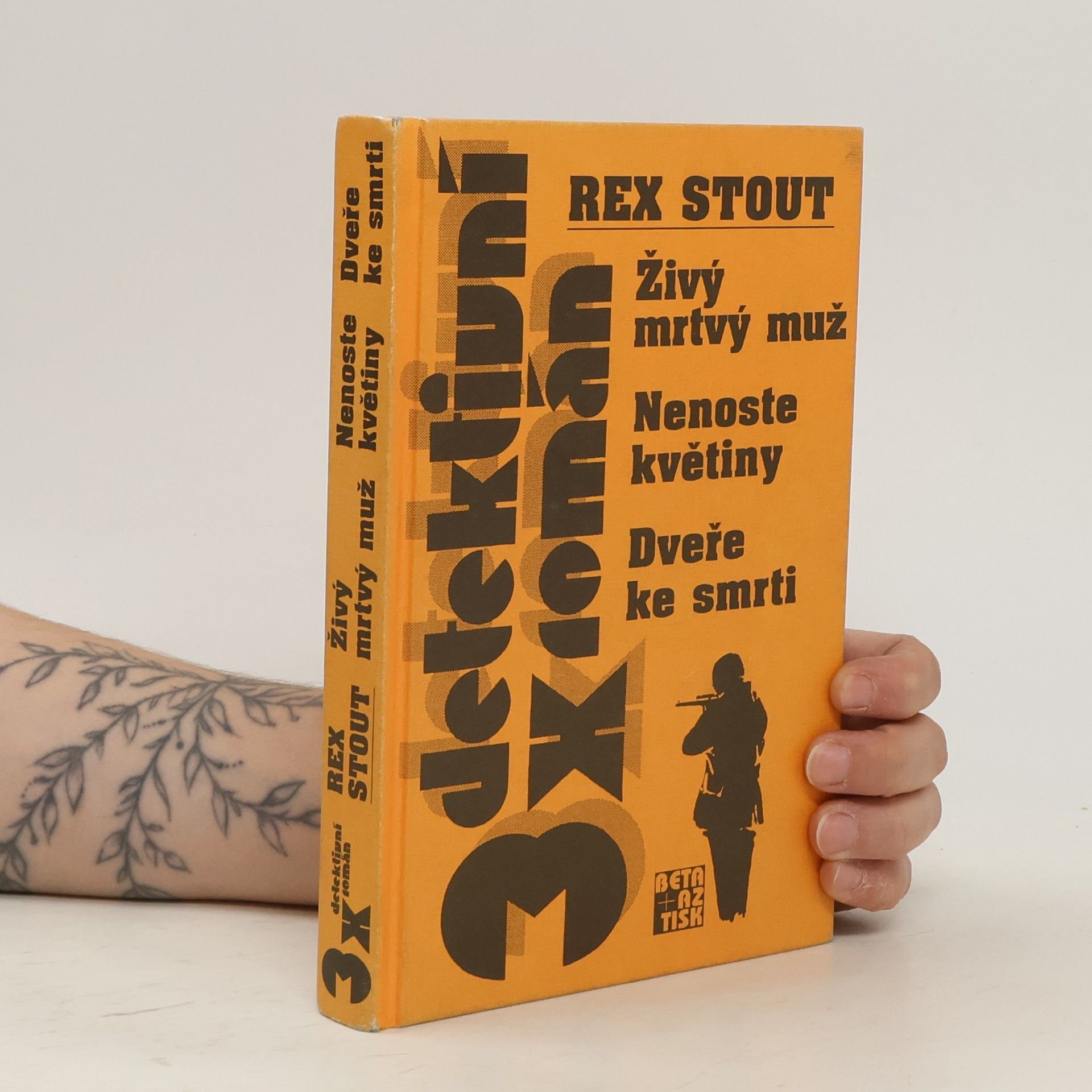 Rex Stout Živý mrtvý muž ; Nenoste květiny ; Dveře ke smrti
