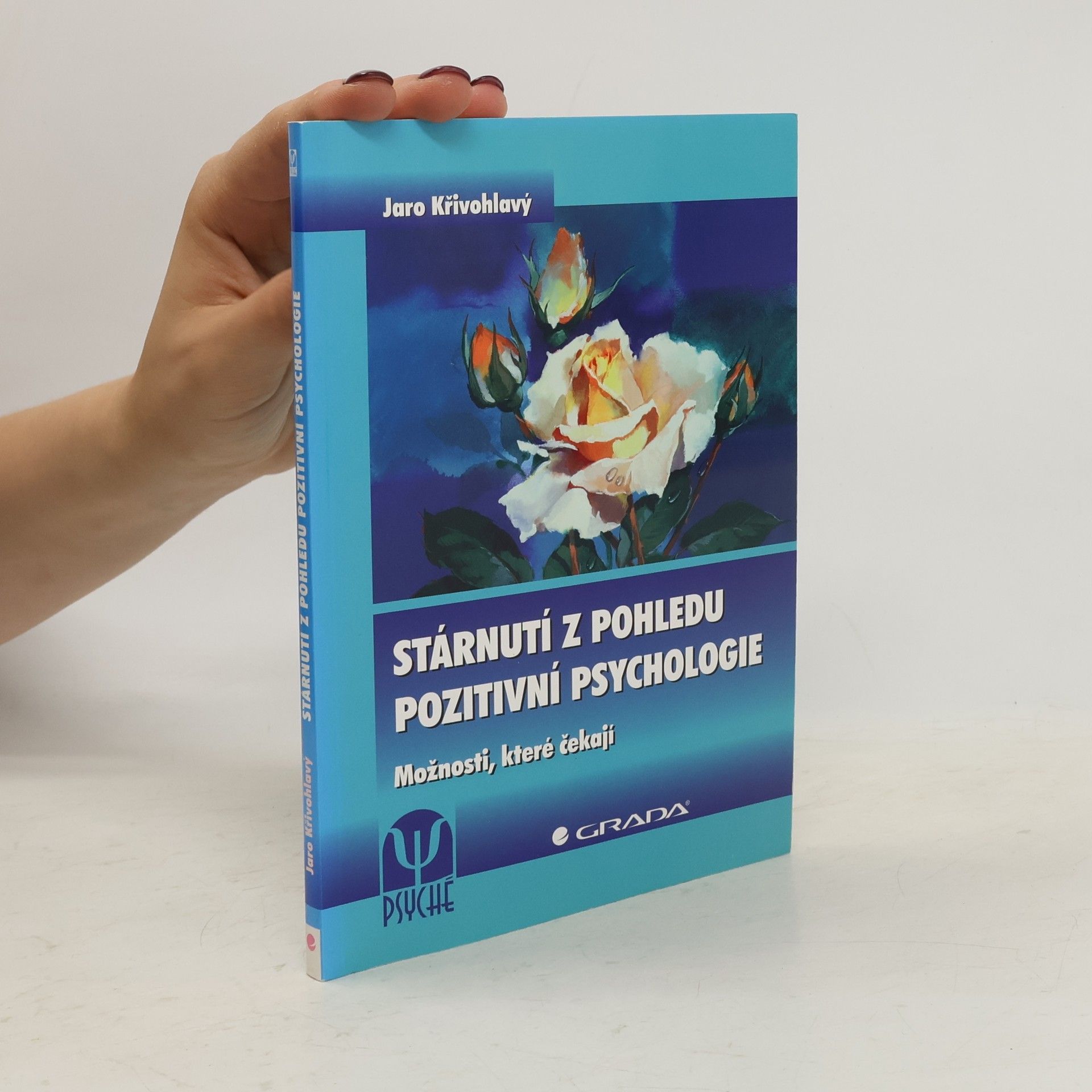 Jaro Křivohlavý Stárnutí z pohledu pozitivní psychologie : možnosti, které čekají
