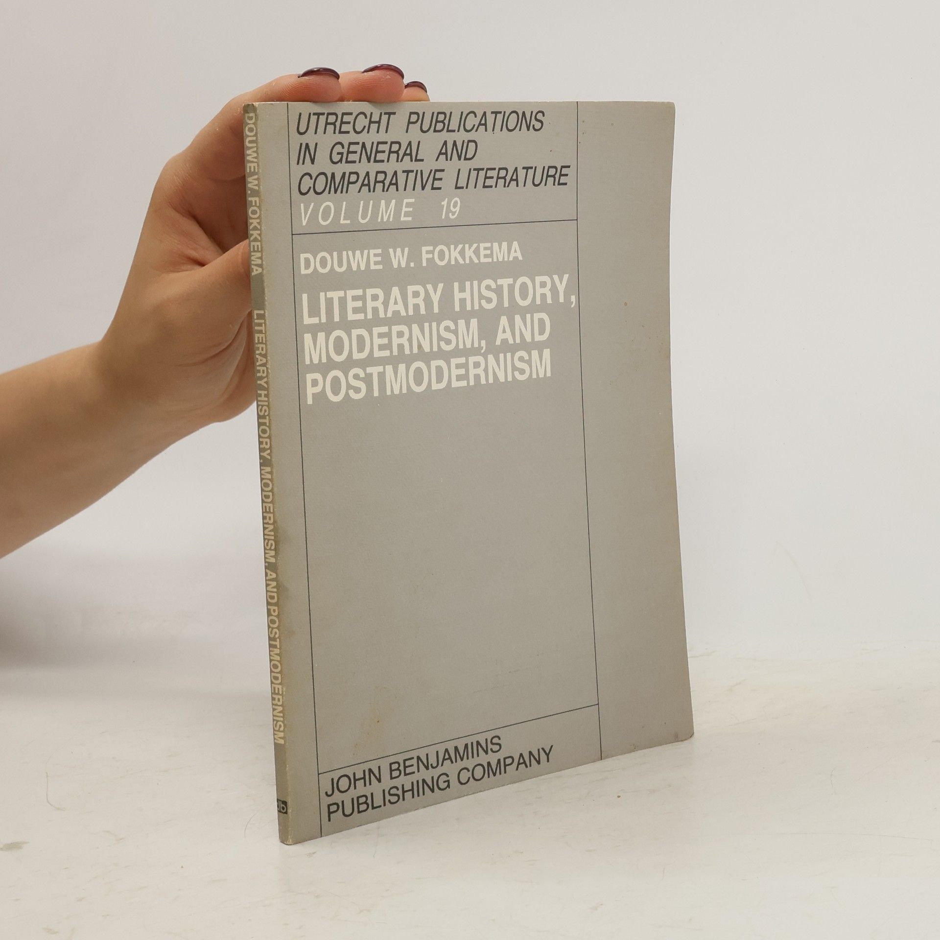 Douwe Wessel Fokkema Literary History, Modernism, and Postmodernism