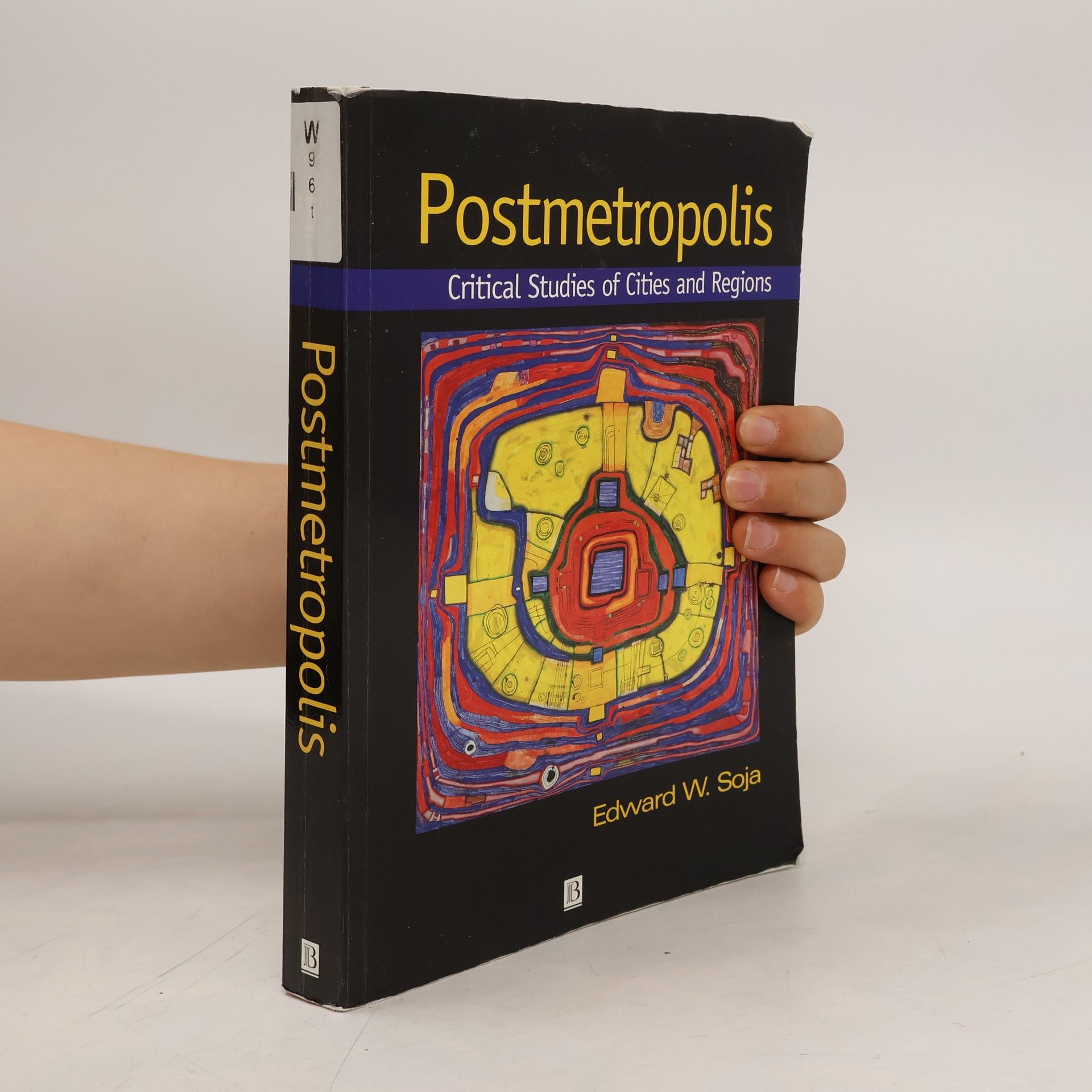 Edward W. Soja Postmetropolis. Critical Studies of Cities and Regions
