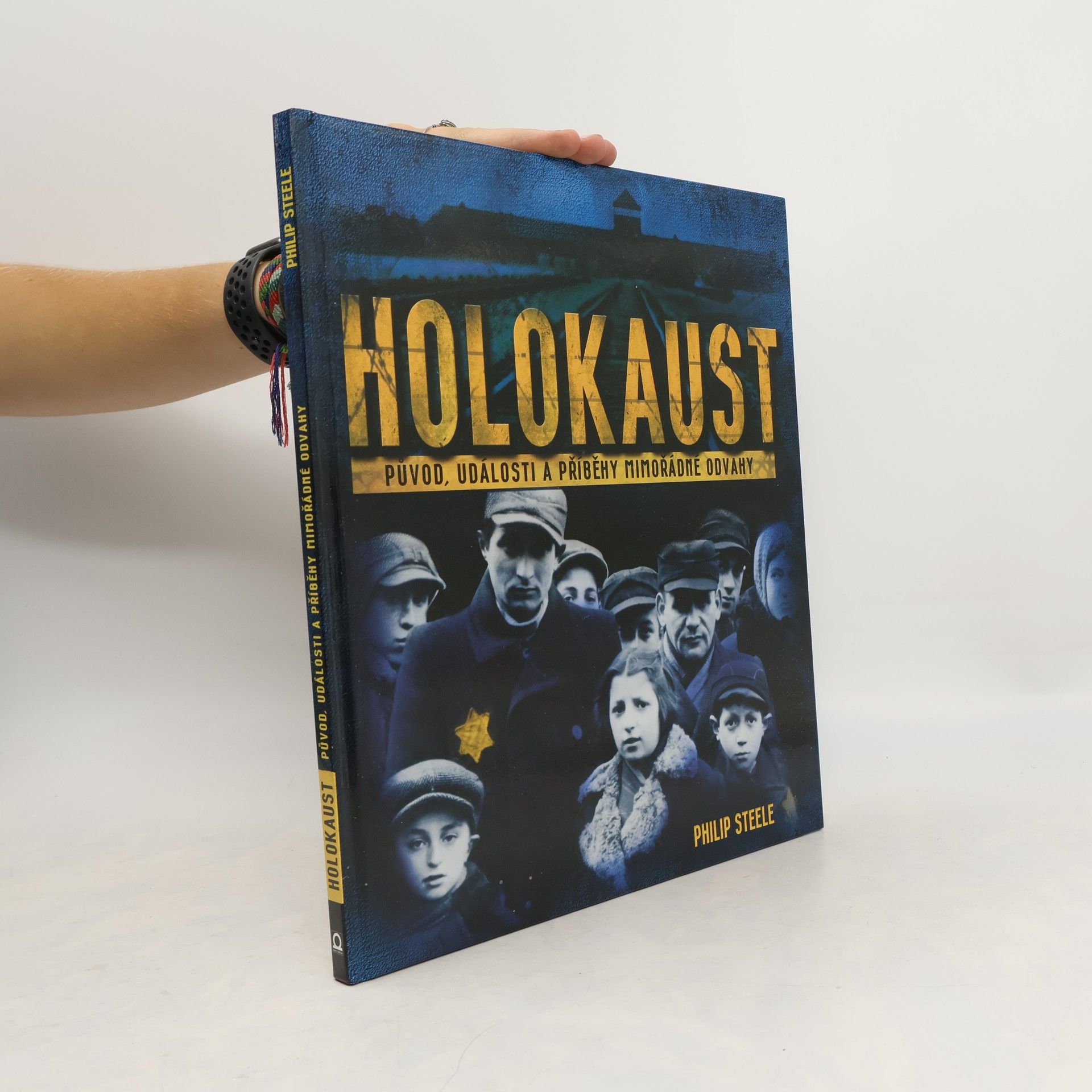 Philip Steele Holokaust: Původ, události a příběhy mimořádné odvahy