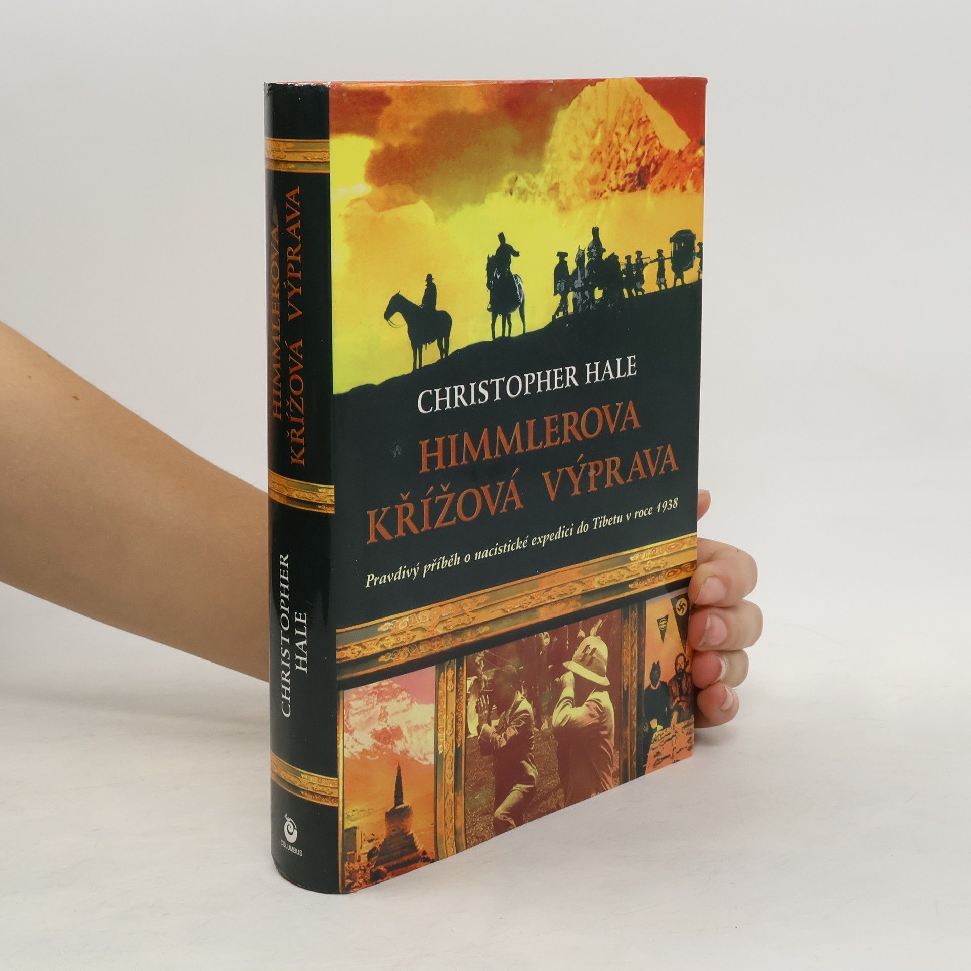 Christopher Hale Himmlerova křížová výprava: Pravdivý příběh o nacistické expedici do Tibetu z roku 1938