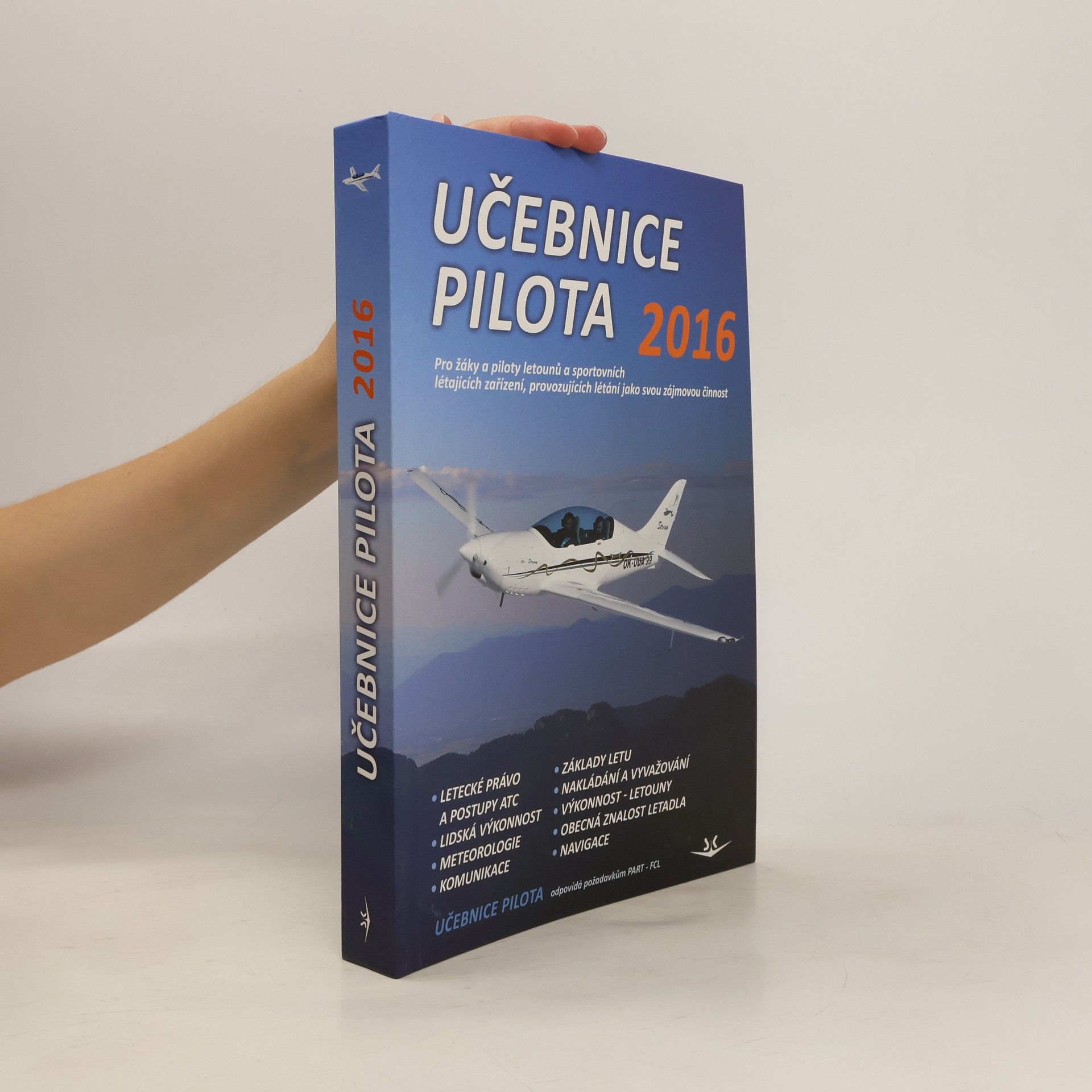 Collectif d'auteurs Učebnice pilota 2016 : pro žáky a piloty všech druhů letounů a sportovních létajících zařízení, provozujících létání jako svou zájmovou činnost Učebnice pilota