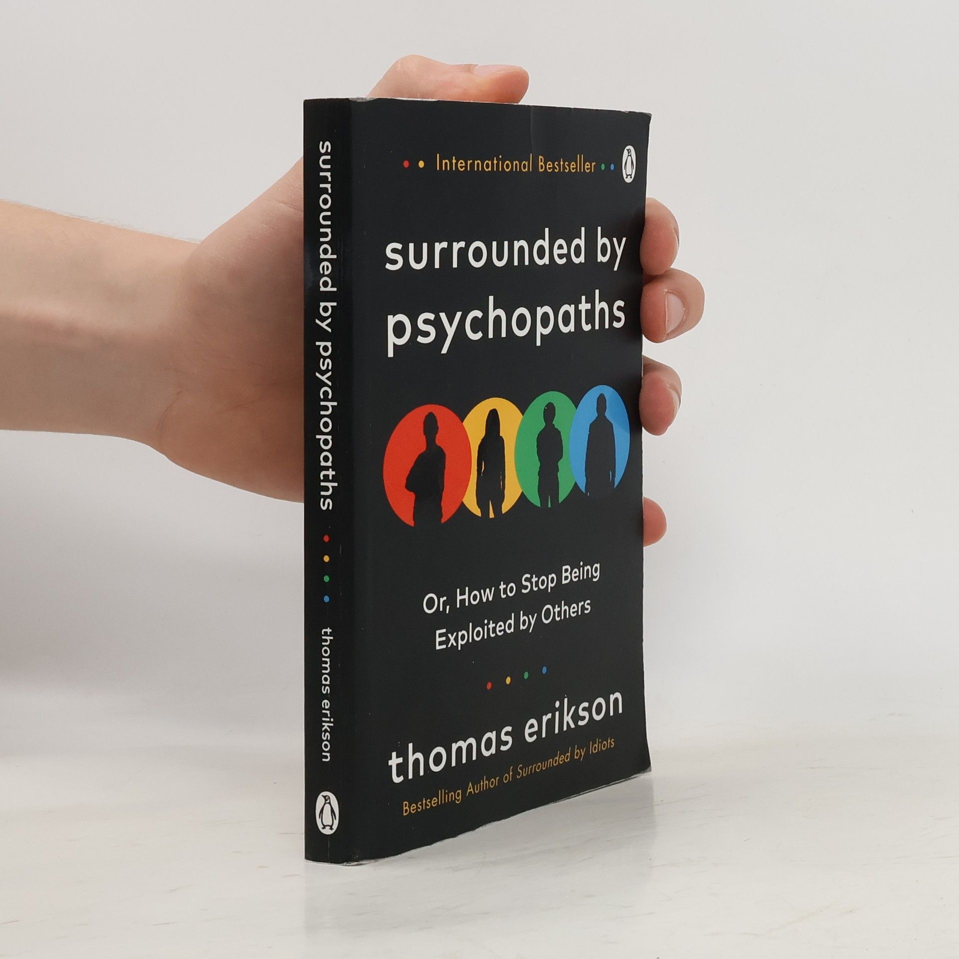 Thomas Erikson Surrounded by psychopaths, or, how to stop being exploited by others