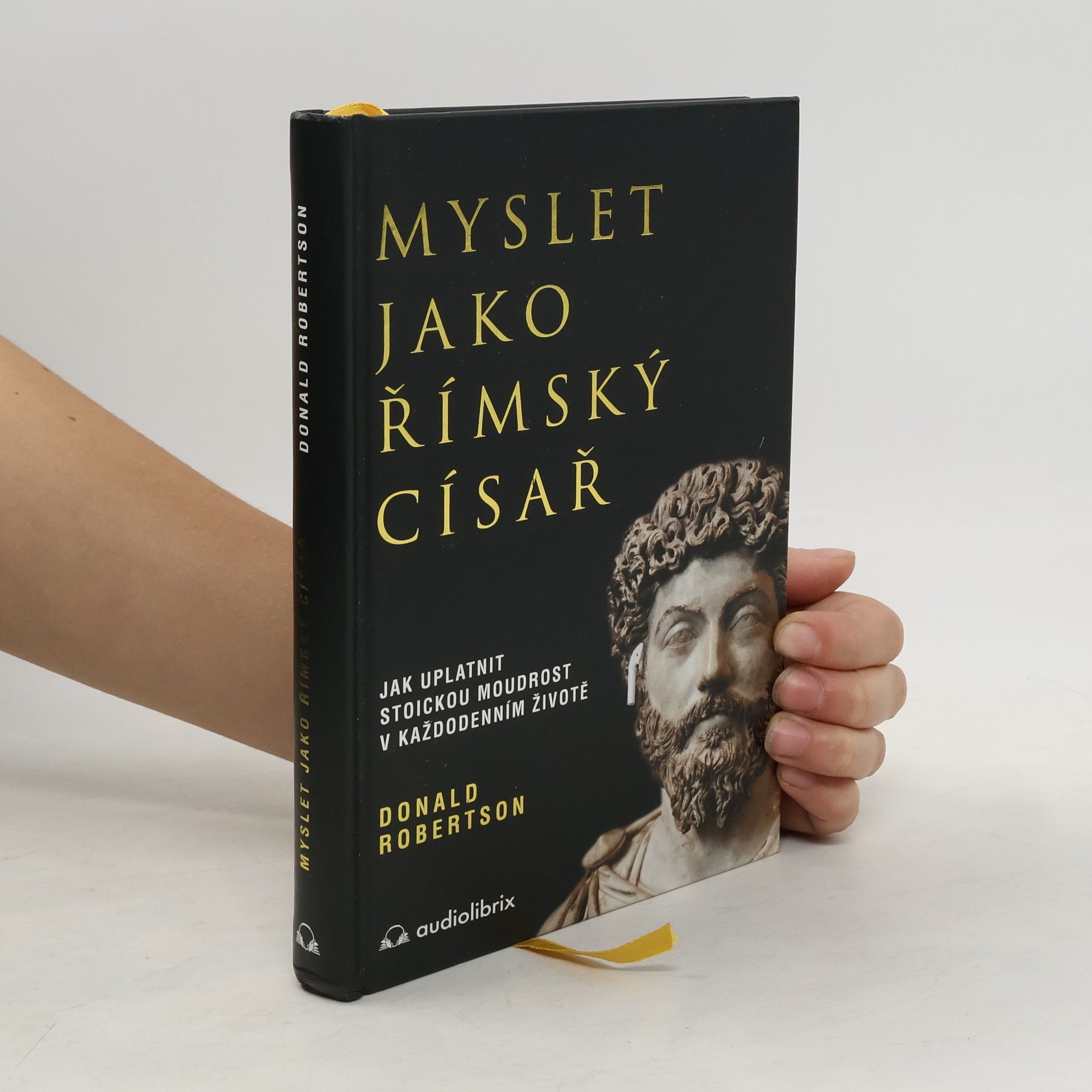 Donald Robertson Myslet jako římský císař : jak uplatnit stoickou moudrost v každodenním životě