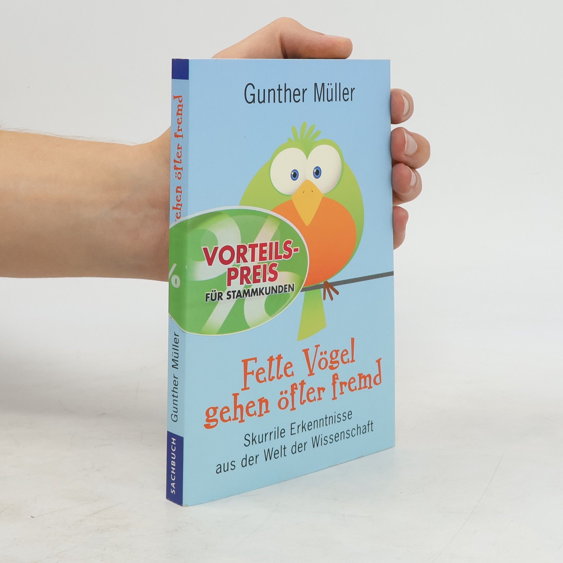 Günther Müller Fette Vögel gehen öfter fremd. Skurrile Erkenntnisse aus der Welt der Wissenschaft