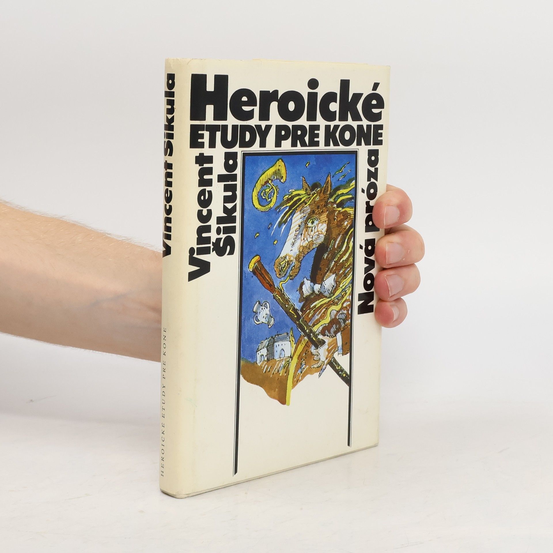 Vincent Šikula Heroické etudy pre kone