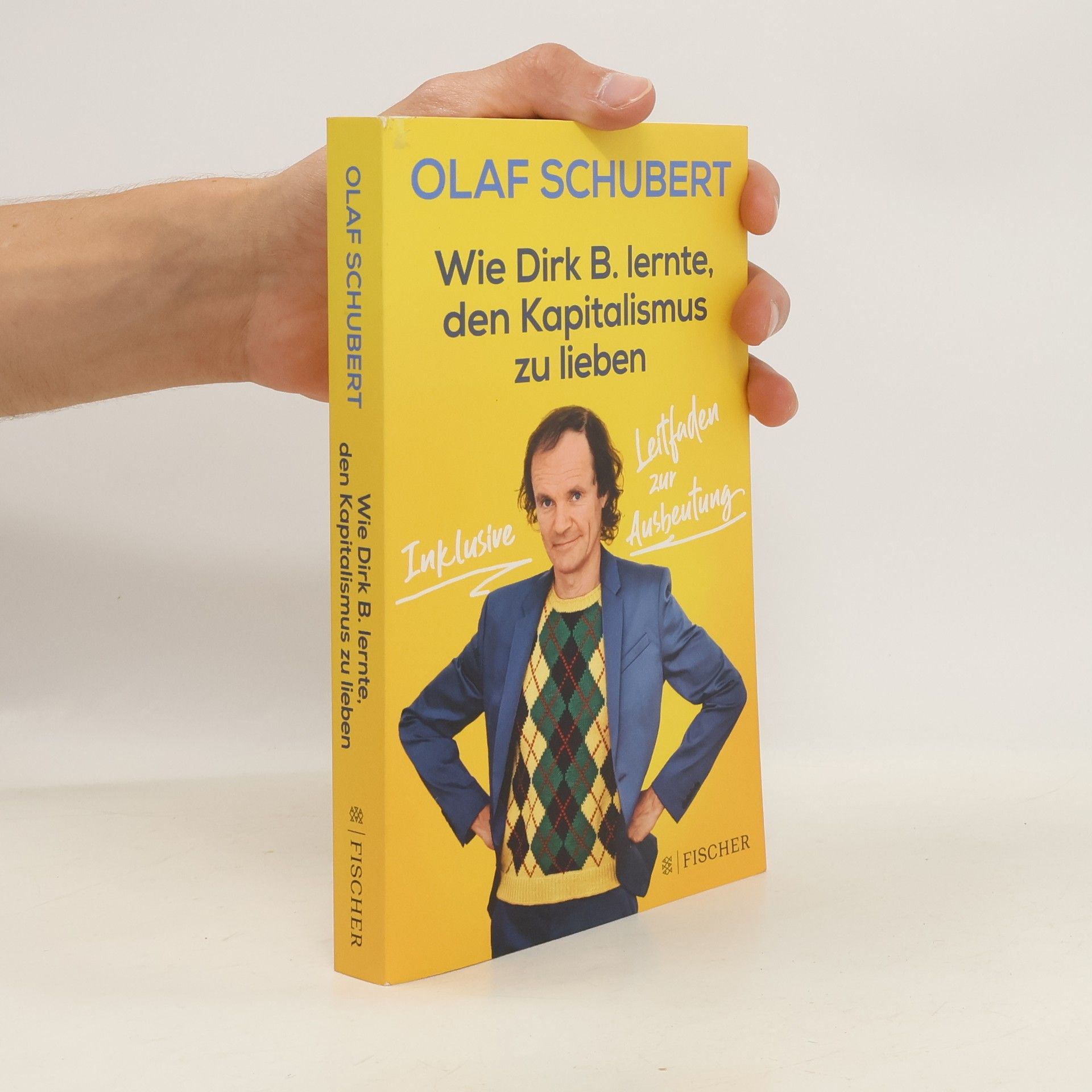 Olaf Schubert Wie Dirk B. lernte, den Kapitalismus zu lieben