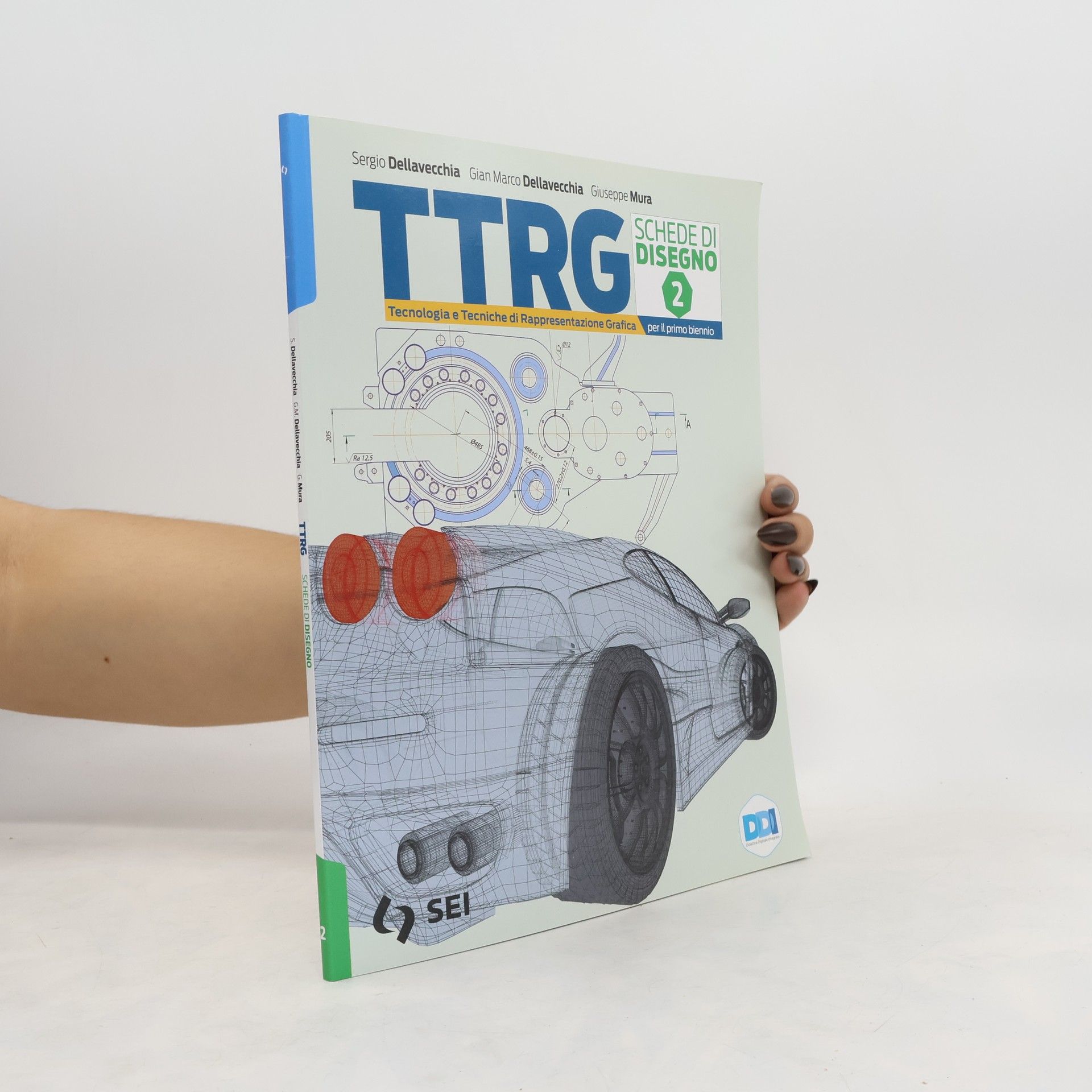 Sergio Dellavecchia TTRG Schede di Disegno 2. Tecnologia e Tecniche di Rappresentazione Grafica