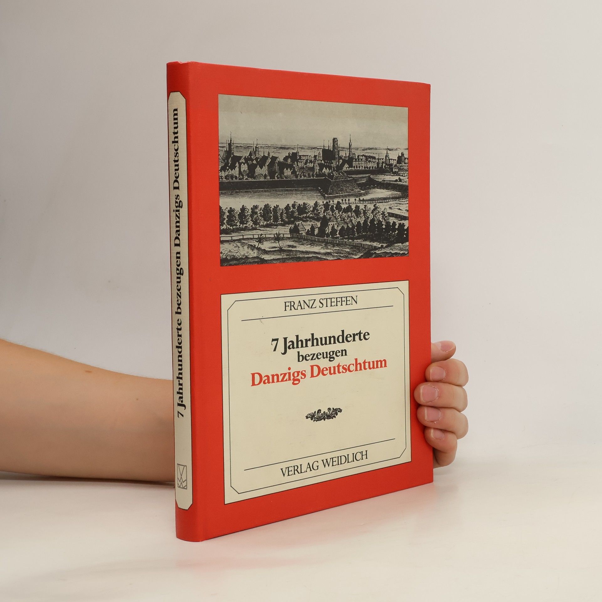 Franz Steffen 7 [Sieben] Jahrhunderte bezeugen Danzigs Deutschtum