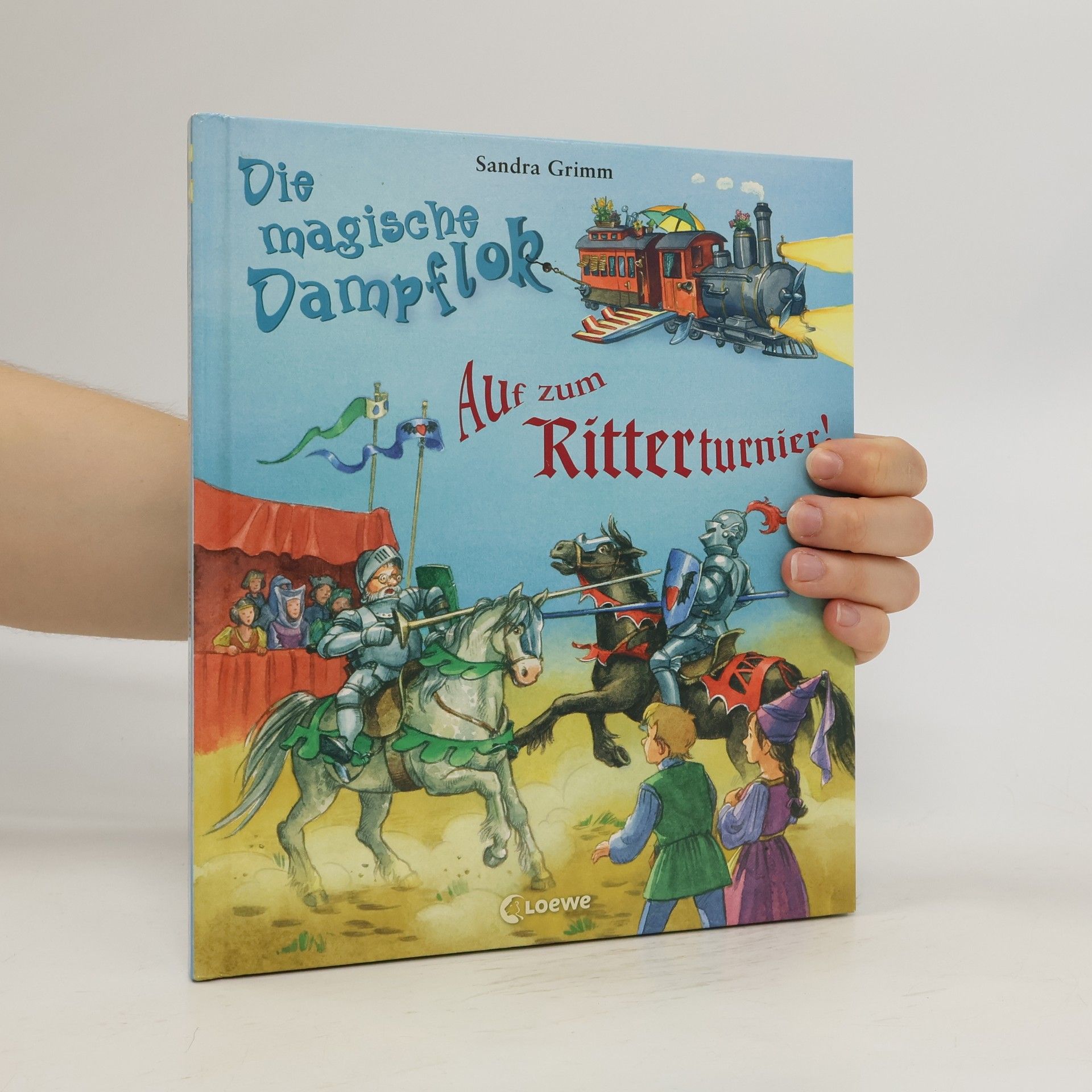 Sandra Grimm Die magische Dampflok - auf zum Ritterturnier!