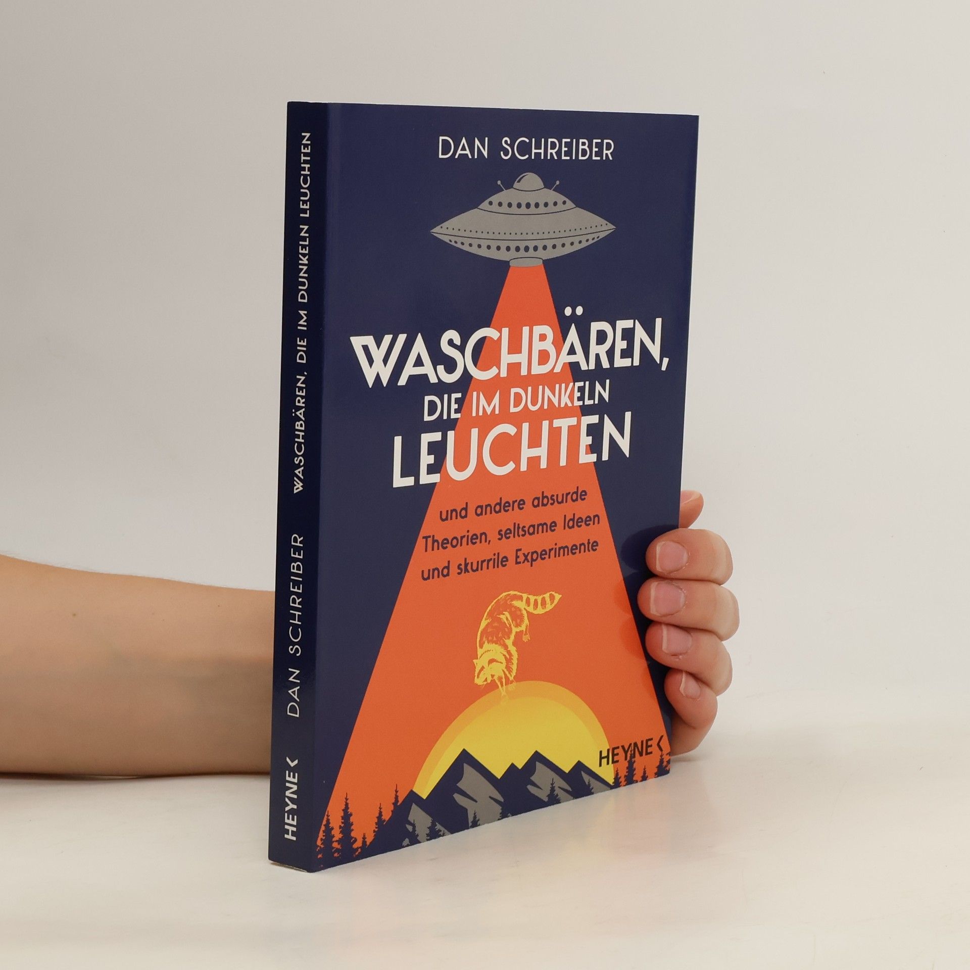 Dan Schreiber Waschbären, die im Dunkeln leuchten. und andere absurde Theorien, seltsame Ideen und skurrile Experimente