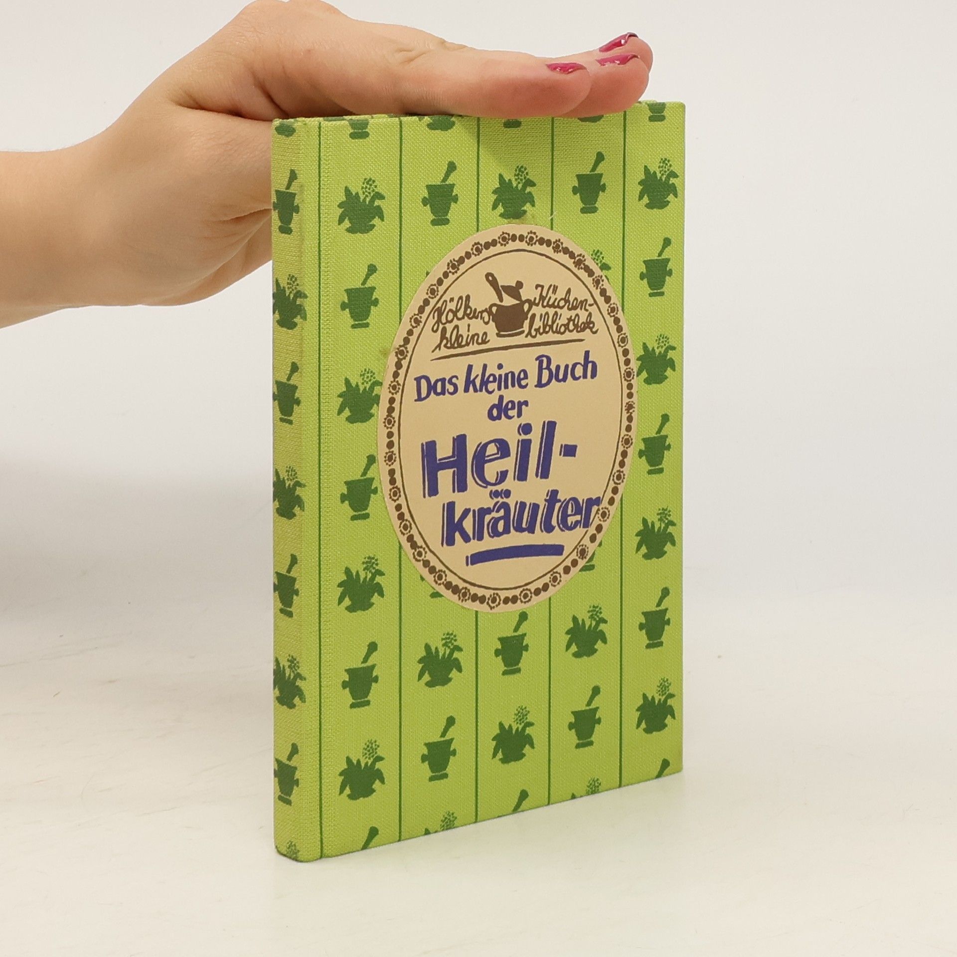 Erich Haye Das kleine Buch der Heilkräuter
