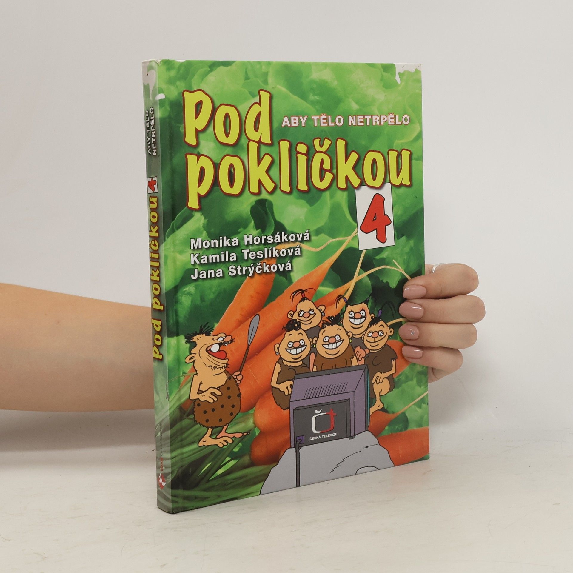 Monika Horsáková Pod pokličkou 4 : aby tělo netrpělo