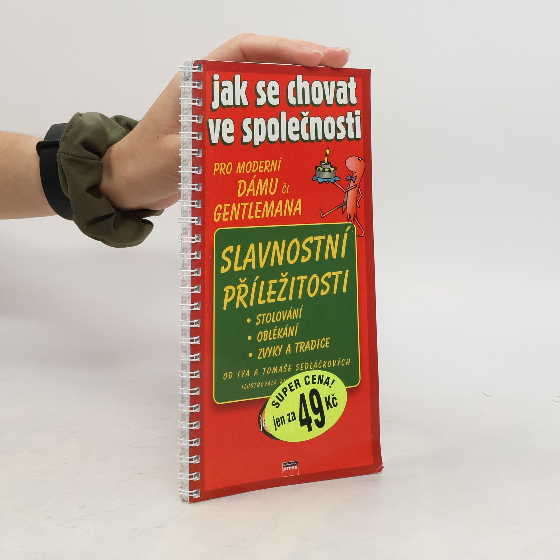 Tomáš Sedláček Jak se chovat ve společnosti : slavnostní příležitosti, události, svátky