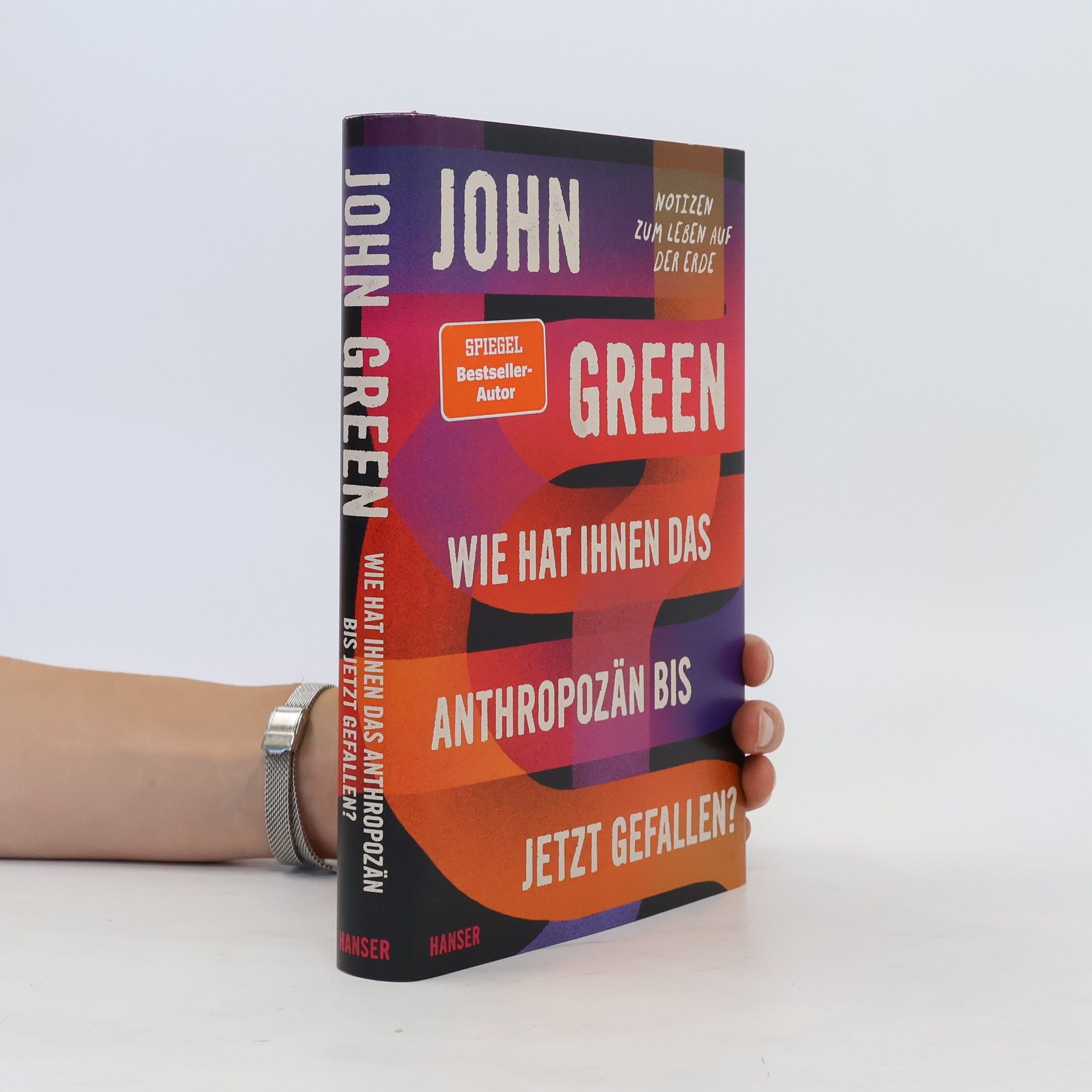 John Green Wie hat Ihnen das Anthropozän bis jetzt gefallen?