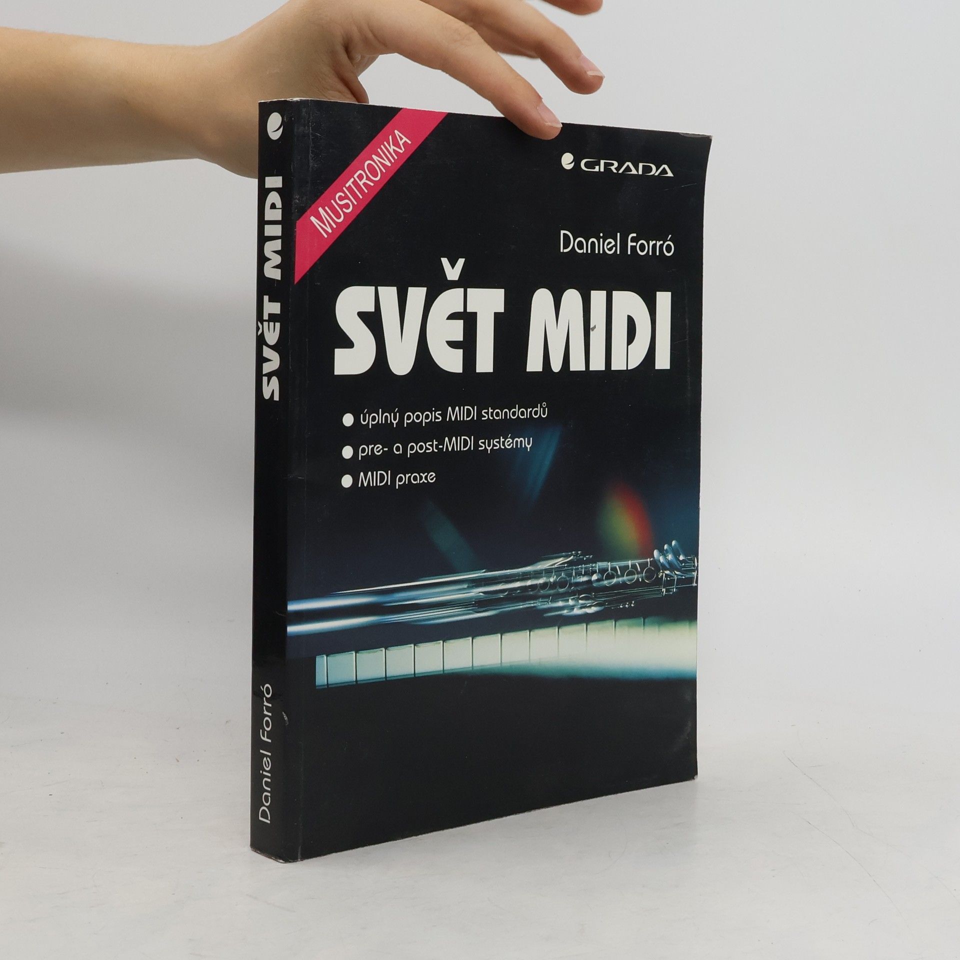 Daniel Forró Svět MIDI : [úplný popis MIDI standardů - pre- a post-MIDI syhstémy - MIDI praxe]