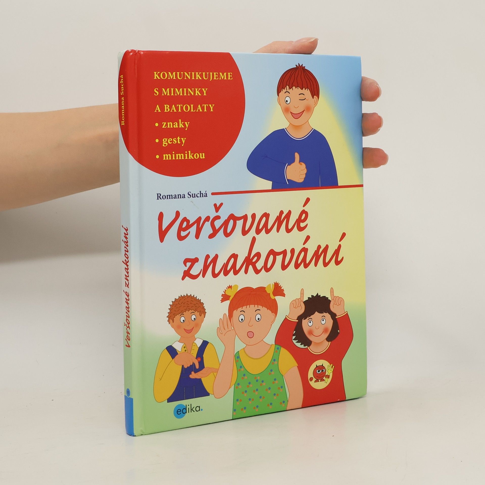 Romana Suchá Veršované znakování: Komunikujeme s miminky a batolaty znaky, gesty mimikou