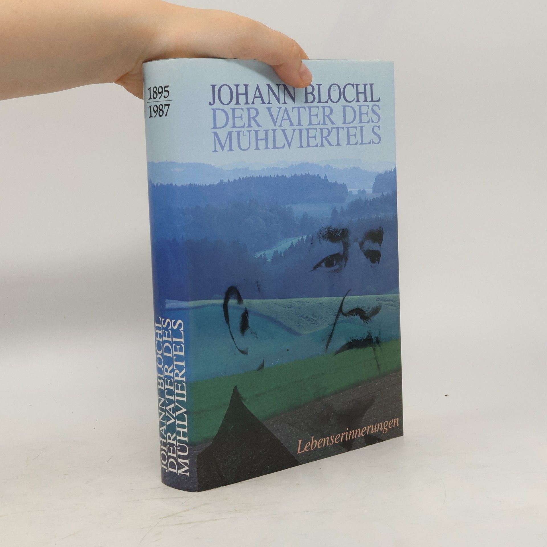 Johann Blöchl Der Vater des Mühlviertels – Lebenserinnerungen