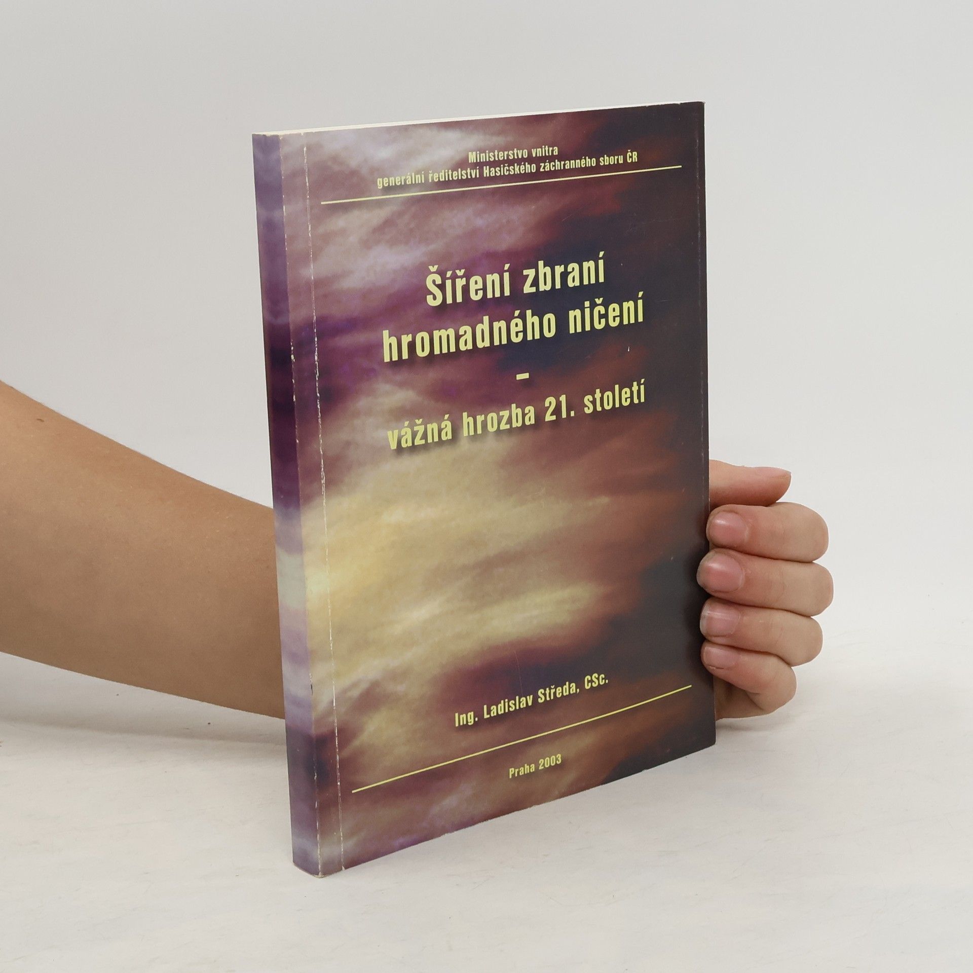 Ladislav Středa Šíření zbraní hromadného ničení - vážná hrozba 21.století.