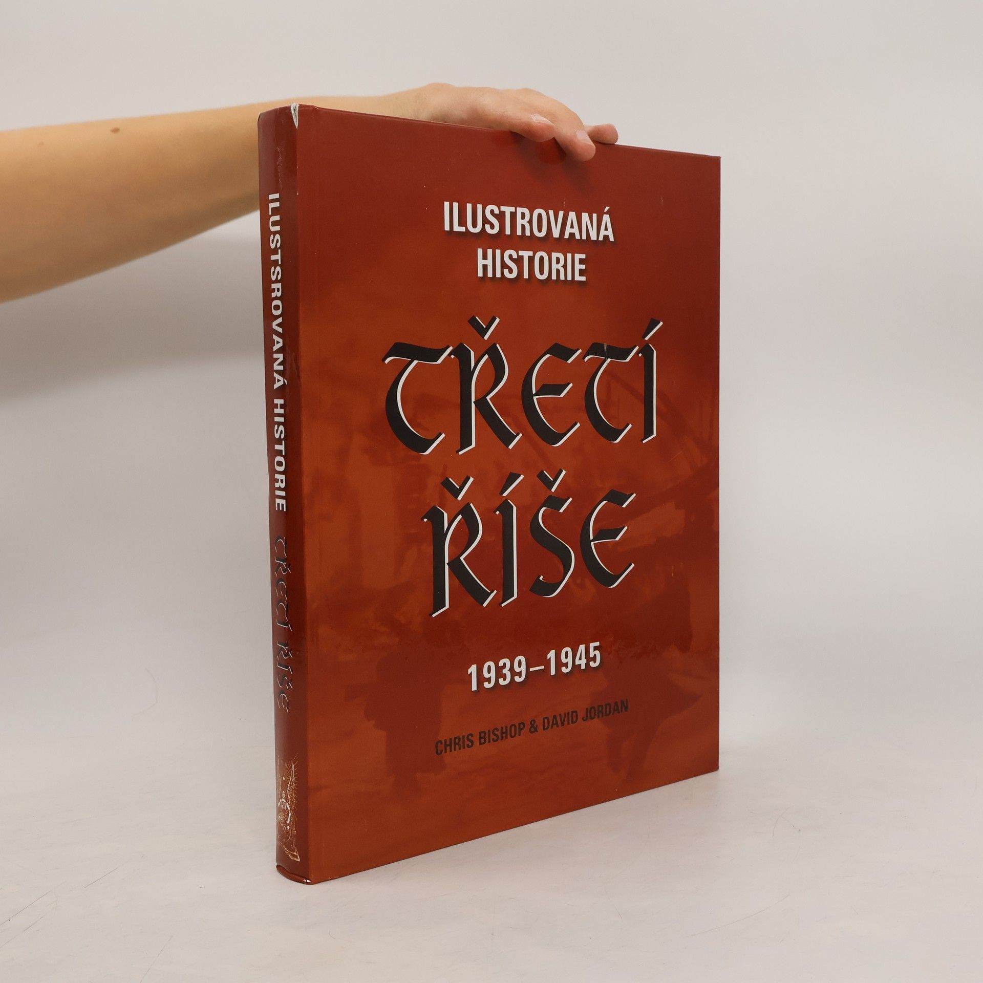Chris Bishop Ilustrovaná historie Třetí říše