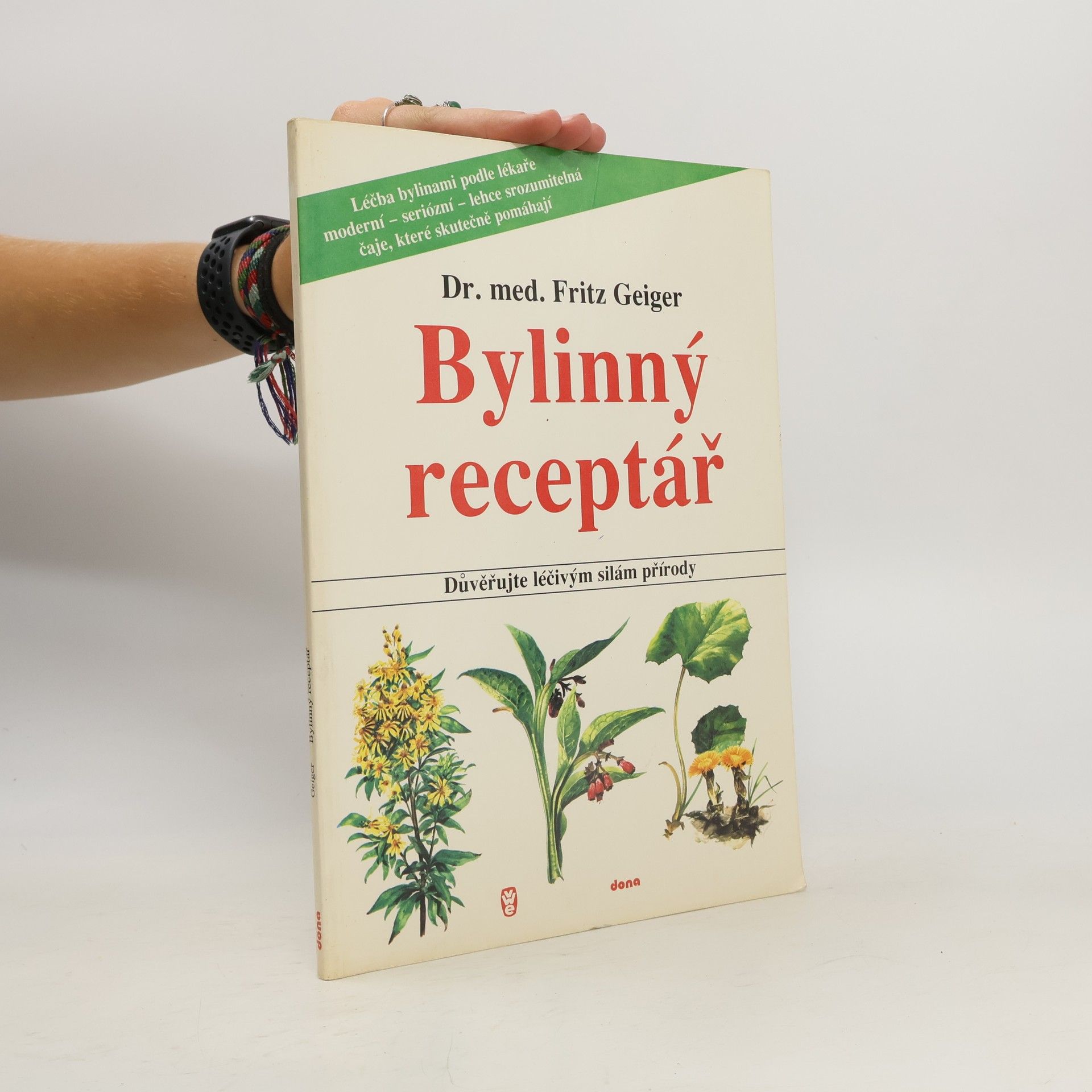 Fritz Geiger Bylinný receptář. Důvěřujte léčivým silám přírody