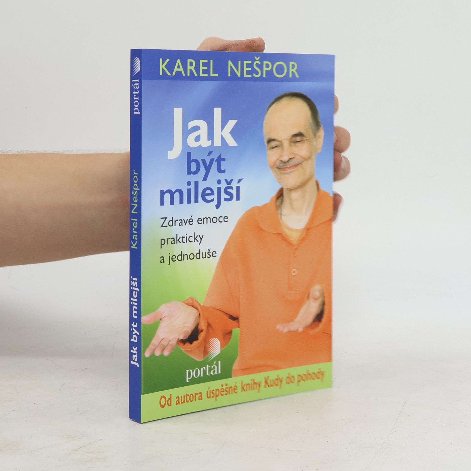 Karel Nešpor Jak být milejší : zdravé emoce prakticky a jednoduše
