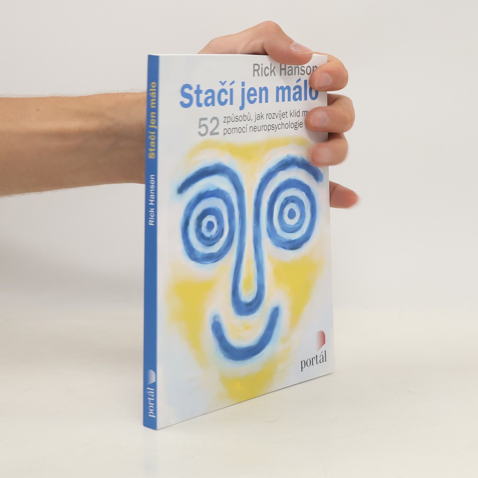 Rick Hanson Stačí jen málo : 52 způsobů, jak rozvíjet klid mysli pomocí neuropsychologie