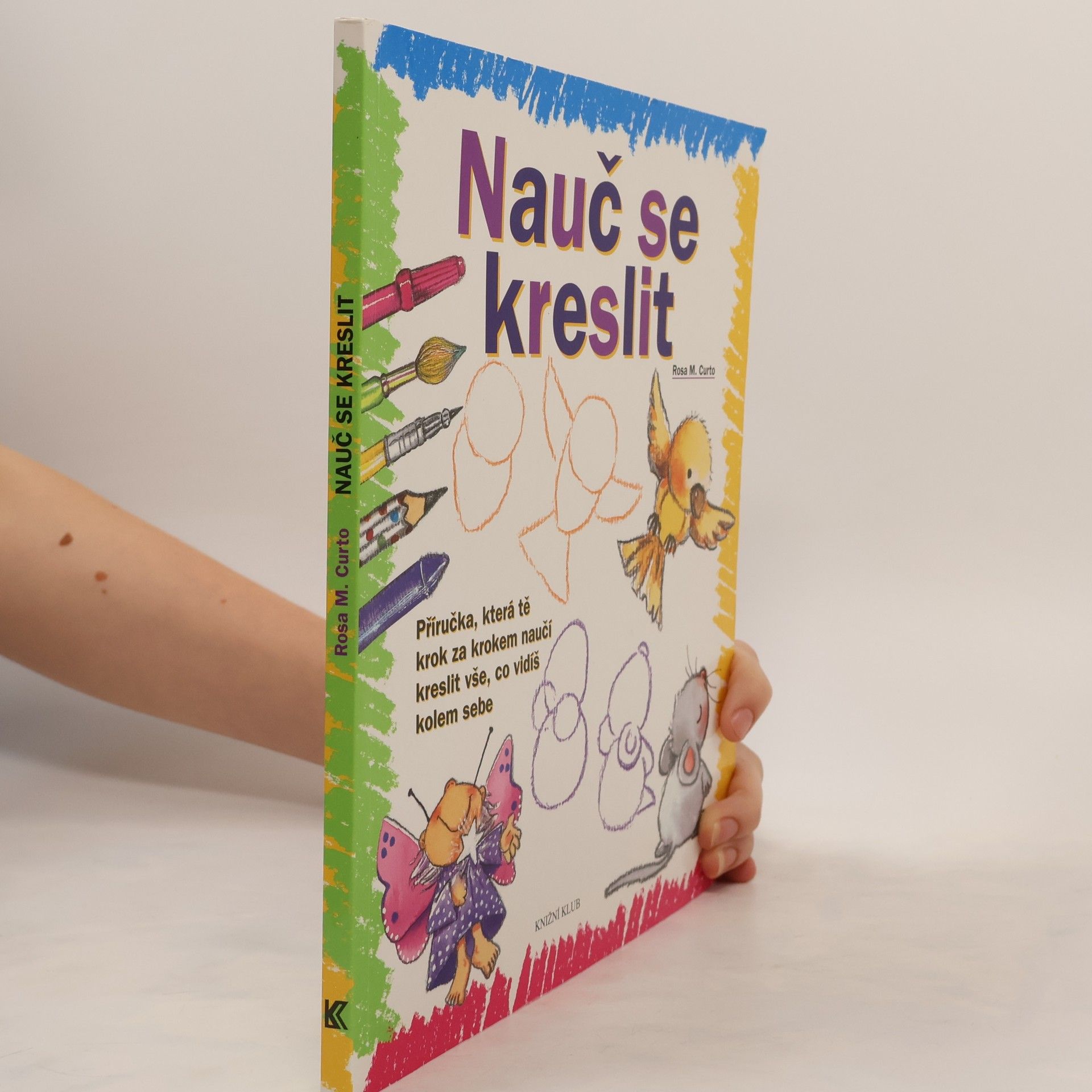 Rosa María Curto Nauč se kreslit. Příručka, která tě krok za krokem naučí kreslit vše, co vidíš kolem sebe