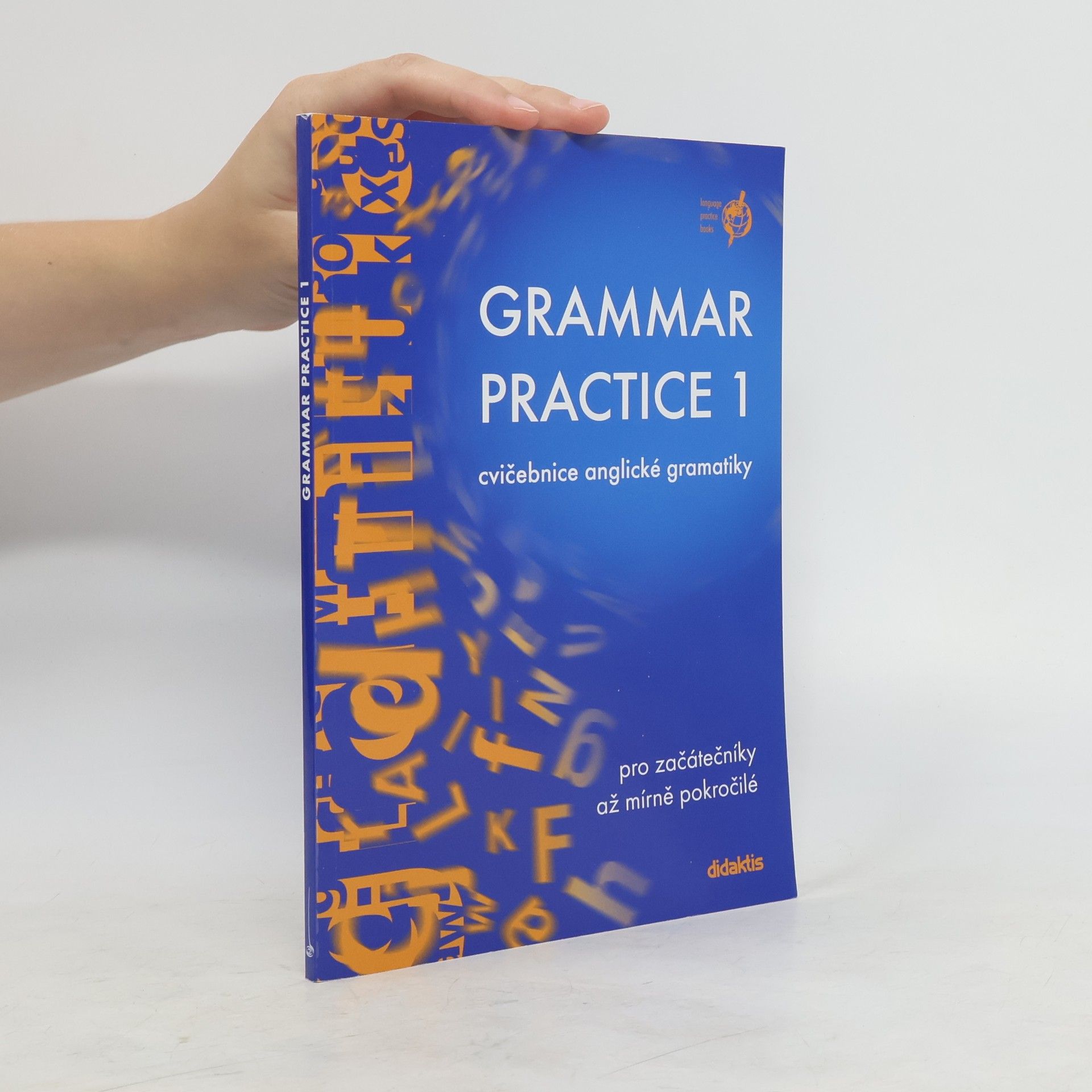 Collective Grammar Practice 1. Cvičebnice anglické gramatiky pro začátečníky až mírně pokročilé