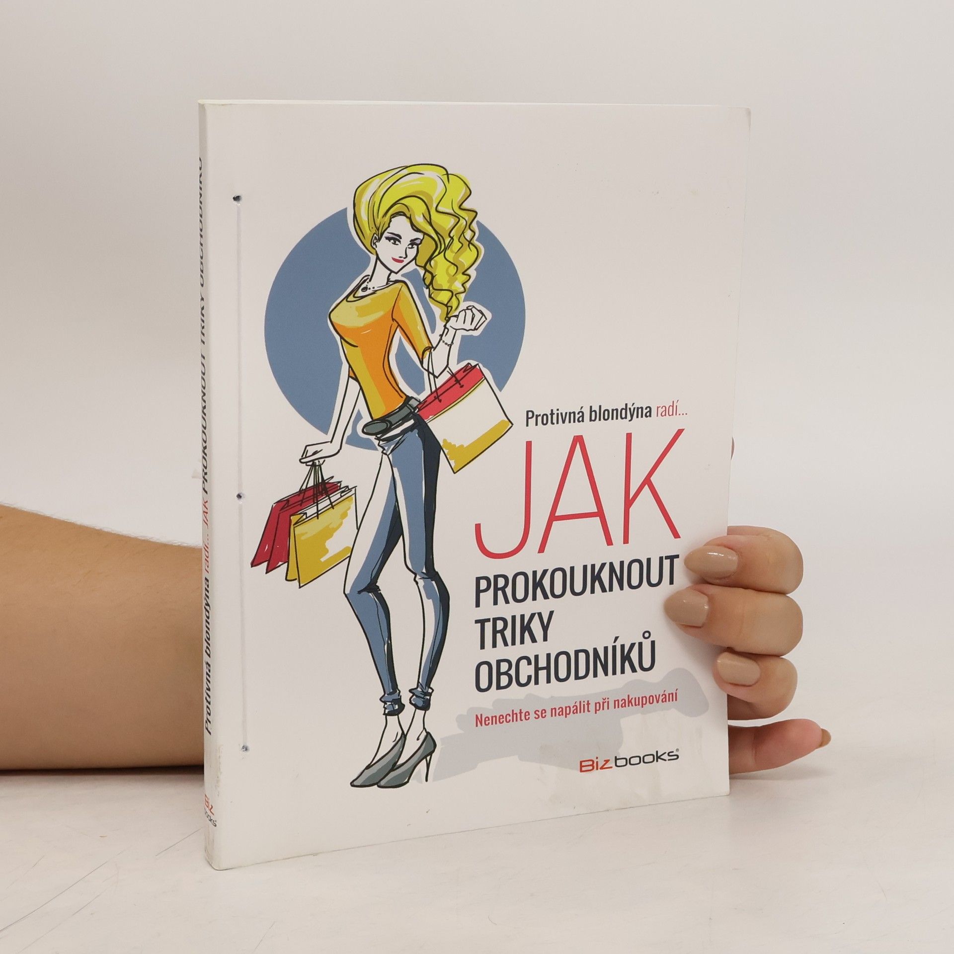 AA.VV. Protivná blondýna radí... jak prokouknout triky obchodníků : nenechte se napálit při nakupování