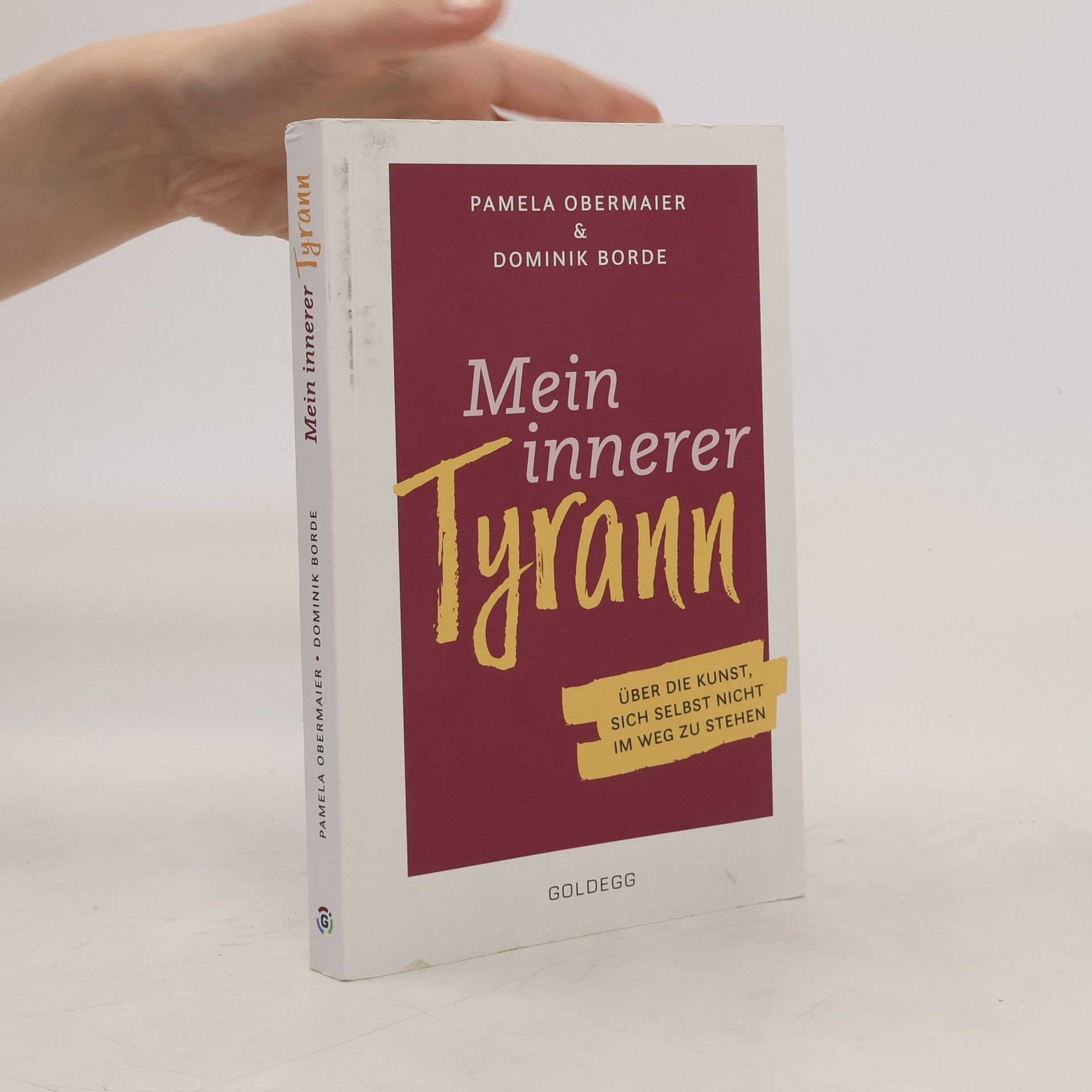 Pamela Obermaier Mein innerer Tyrann. Über die Kunst, sich selbst nicht im Weg zu stehen. Frei und selbstbestimmt leben - so klappt's! Denkmuster